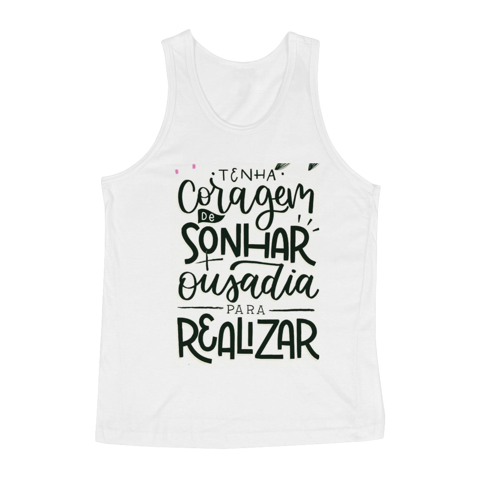 TENHA CORAGEM DE SONHAR .