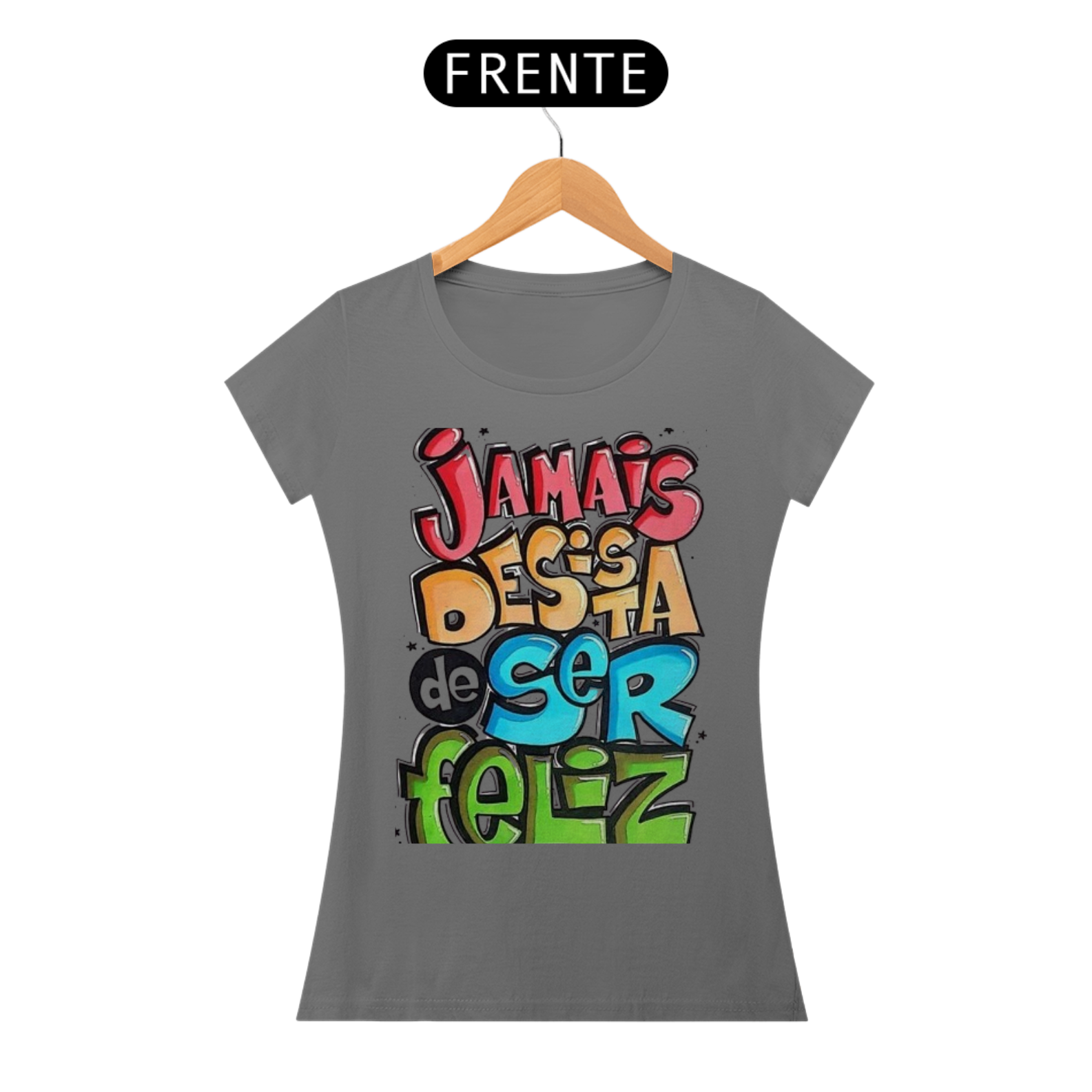Nome do produto: JAMAIS DESISTA DE SER FELIZ 