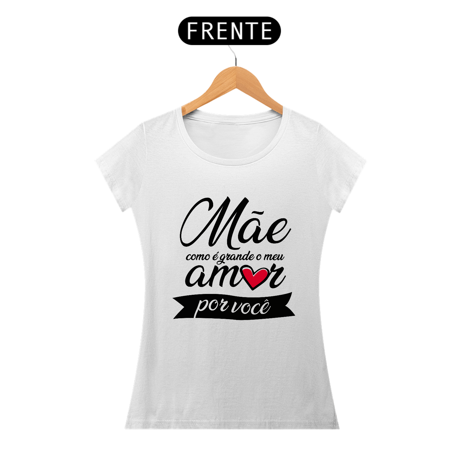 Camiseta Feminina - Mãe como é grande o meu Amor por você