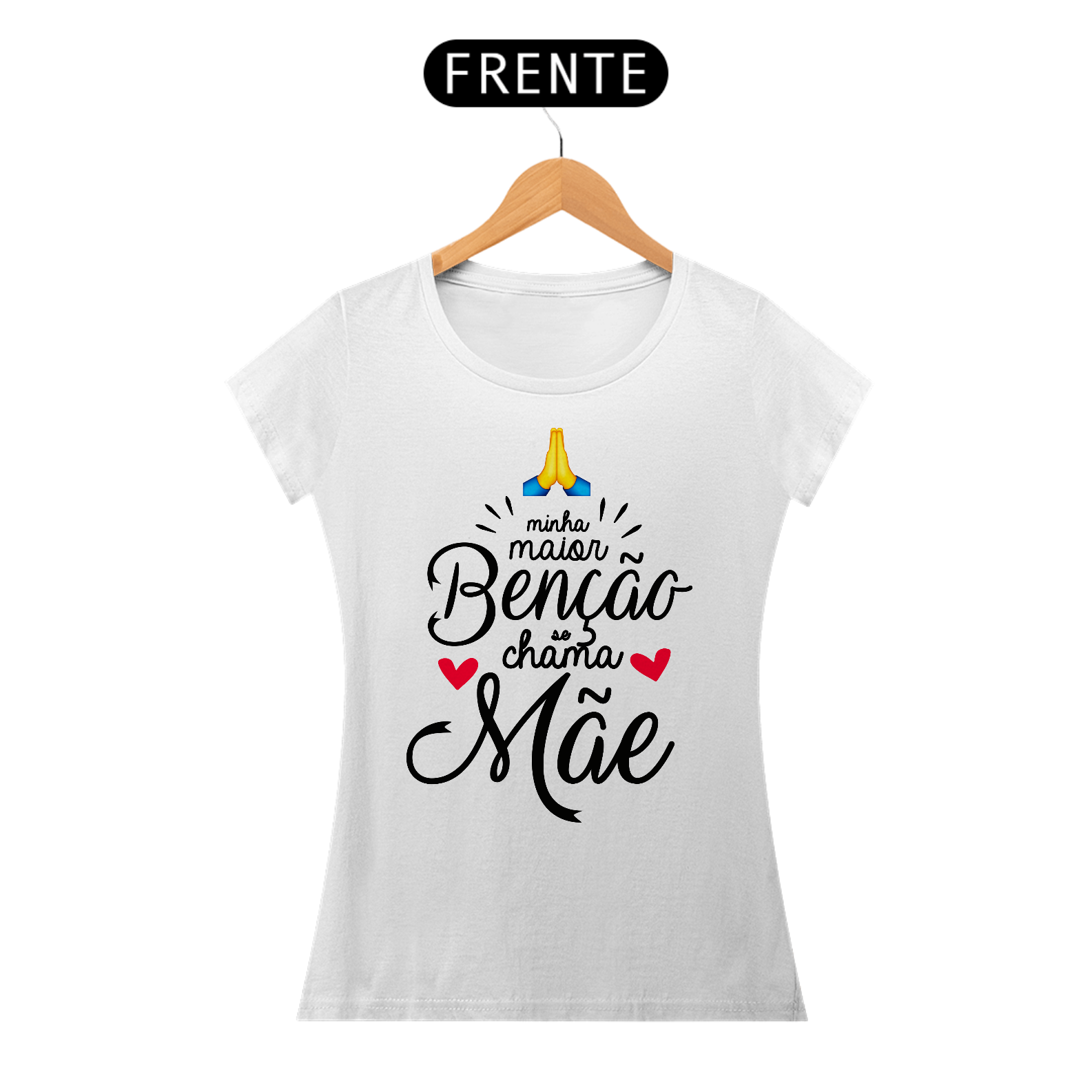 Minha maior Benção se chama Mãe - Camiseta Feminina