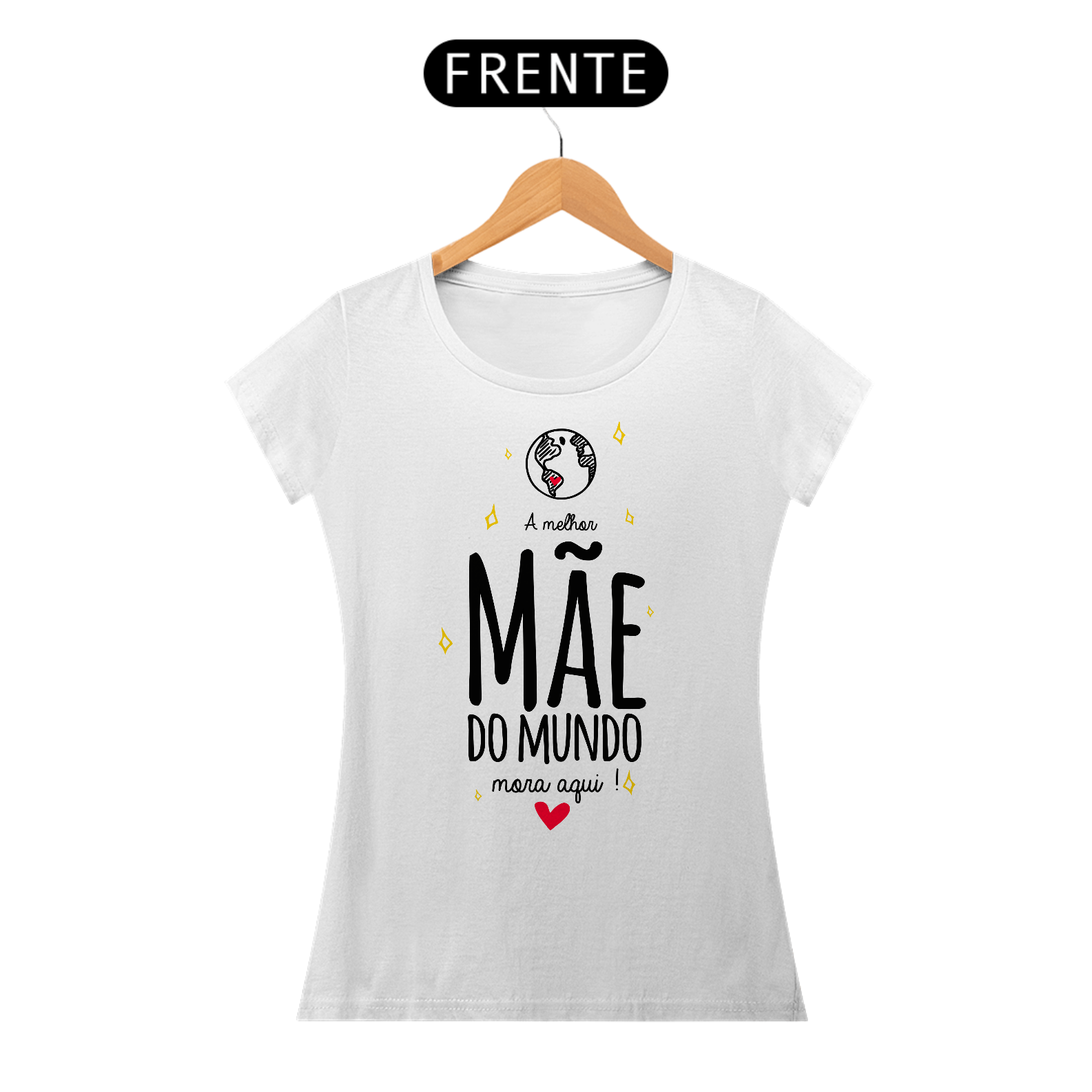 A Melhor Mãe do Mundo mora aqui - Camiseta Feminina