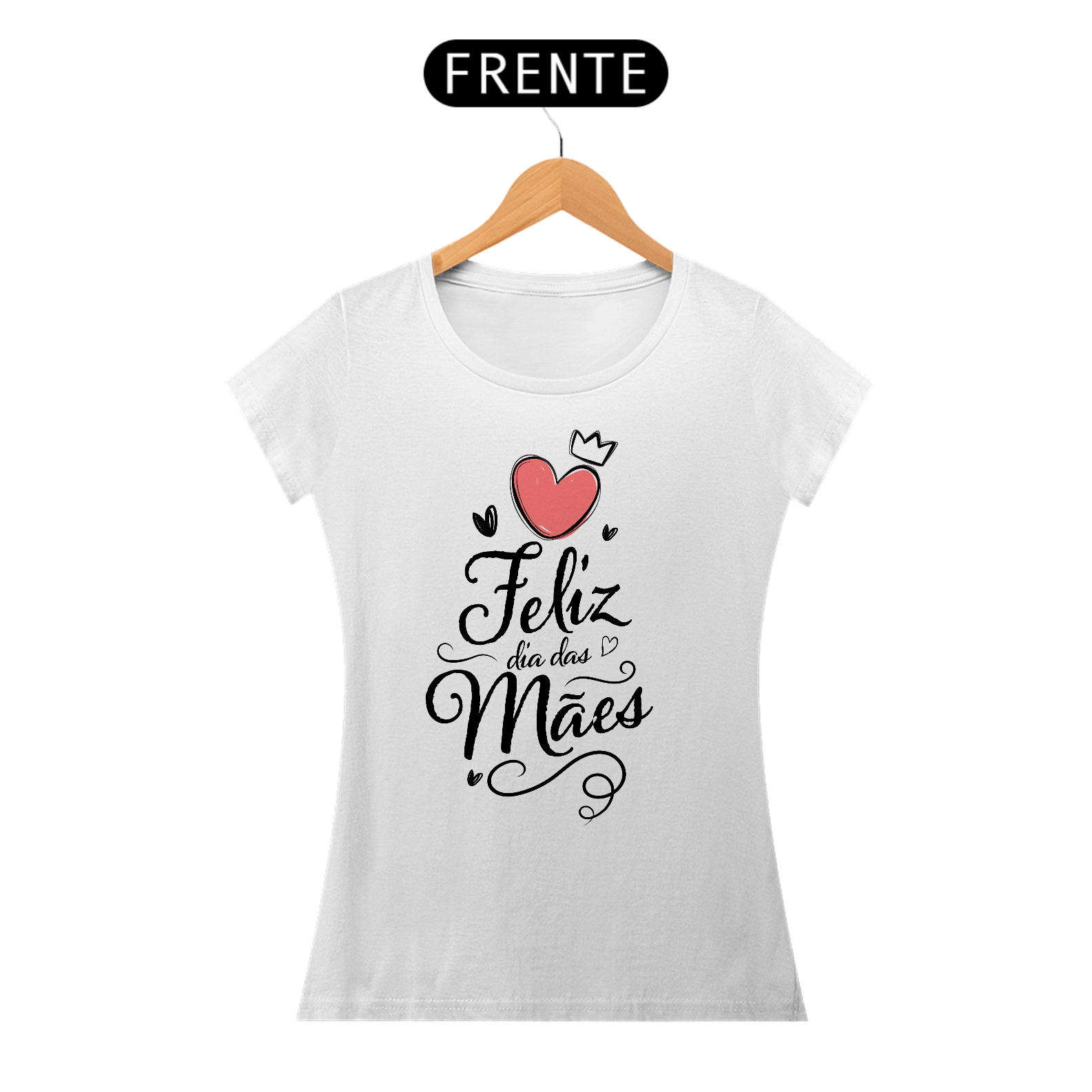 Feliz dia das Mães - Camiseta Feminina