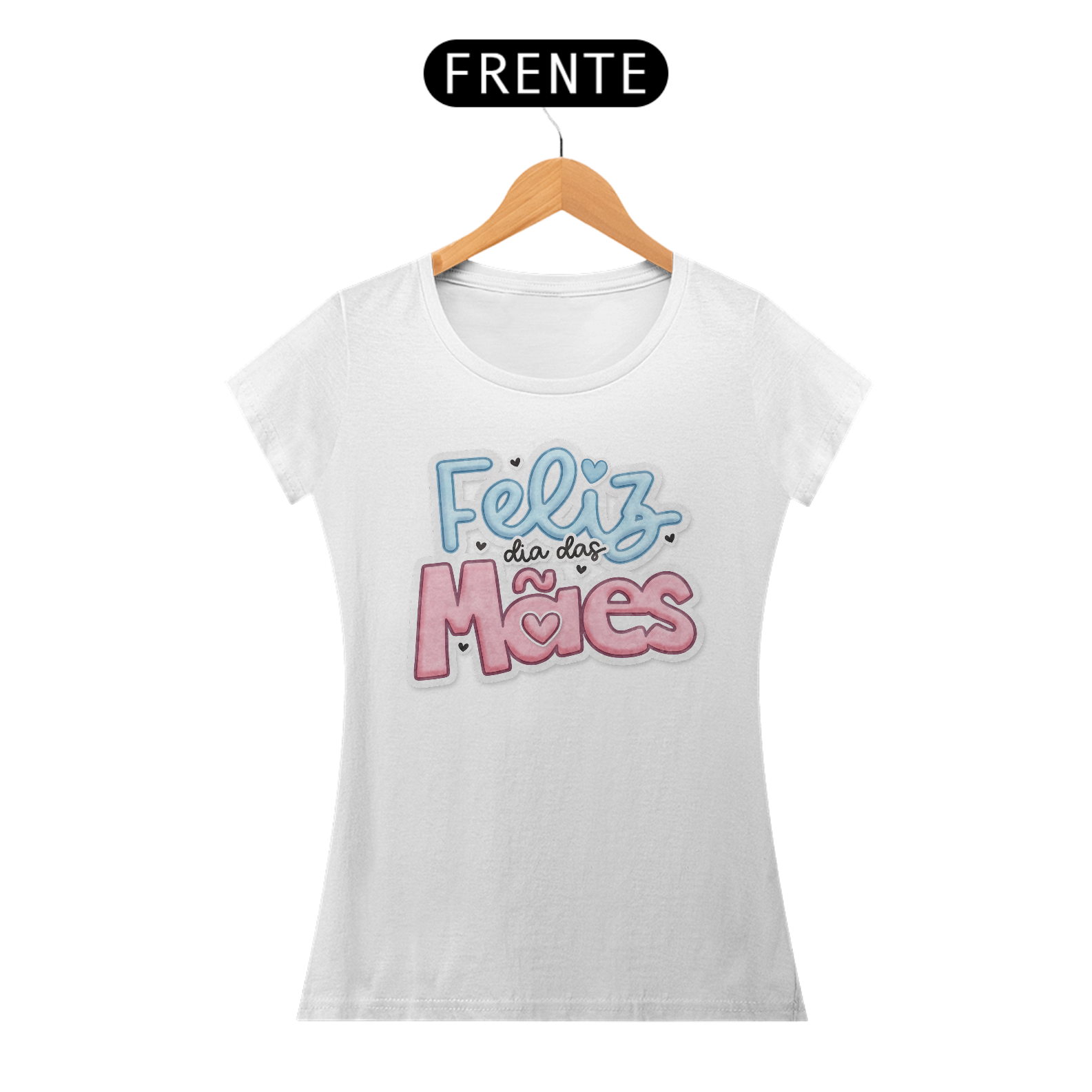 Feliz dia das Mães - Camiseta Feminina
