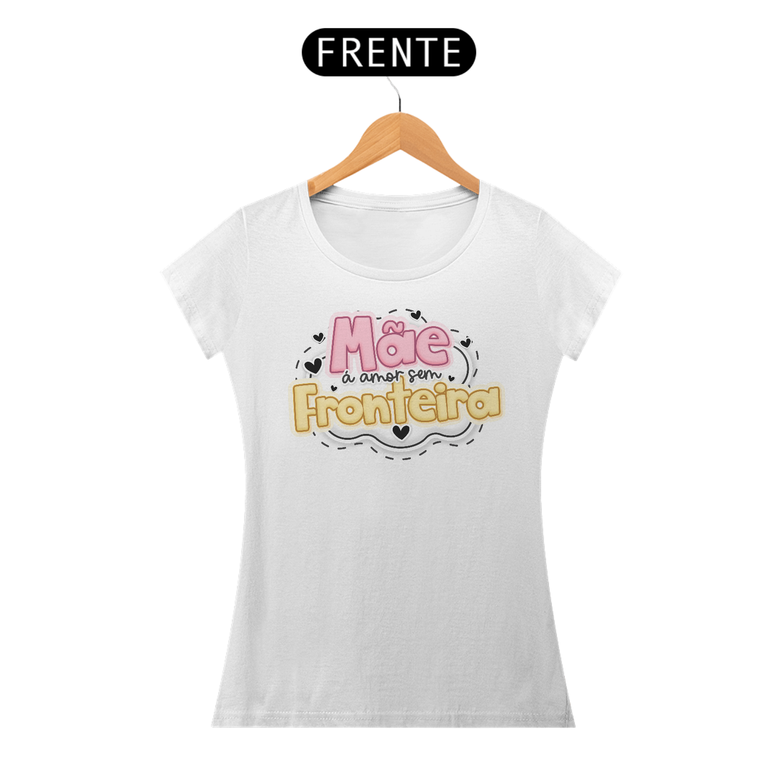 Mãe é Amor sem Fronteira - Camiseta Feminina