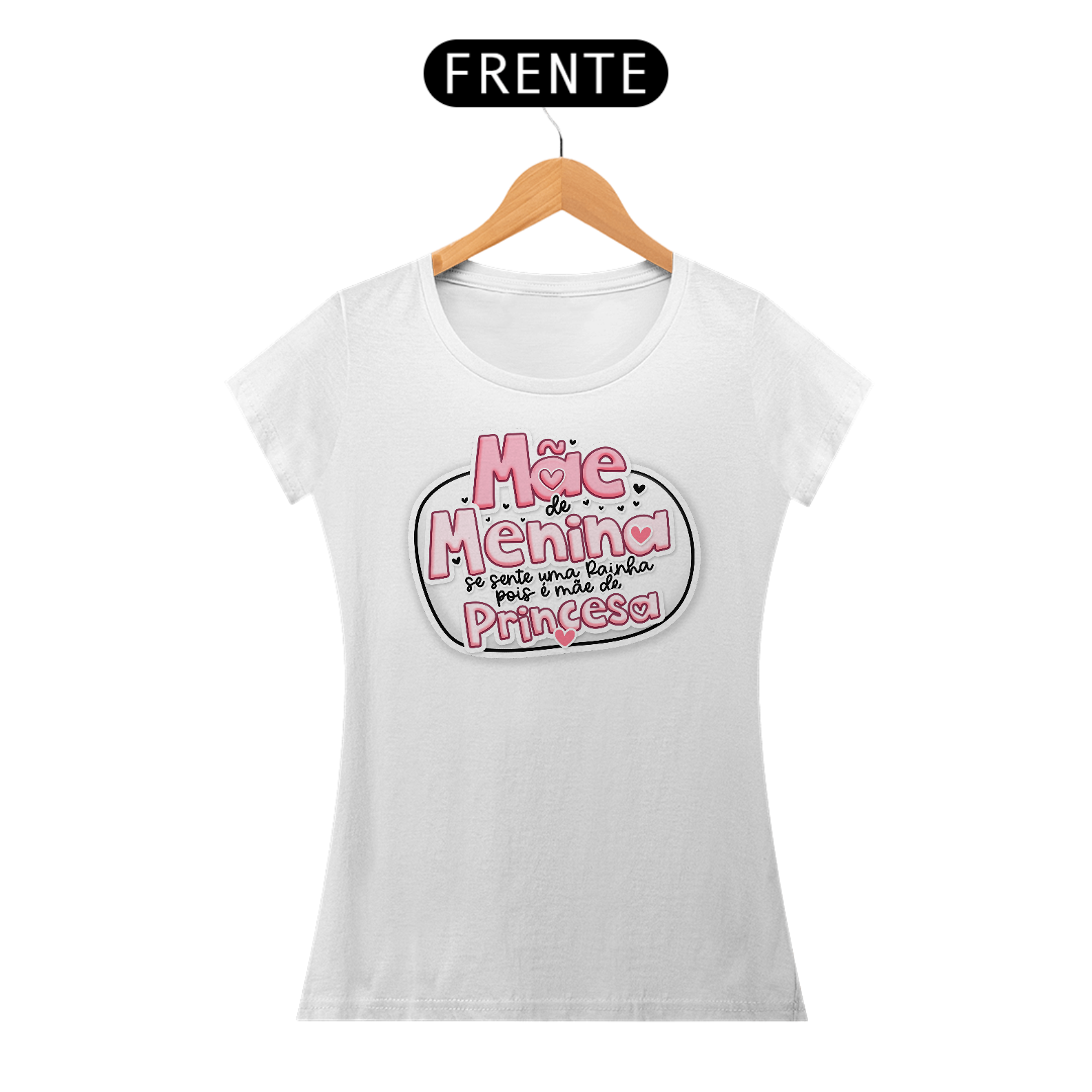 Mãe de Menina se sente uma Rainha pois é mãe de Princesa - Camiseta Feminina