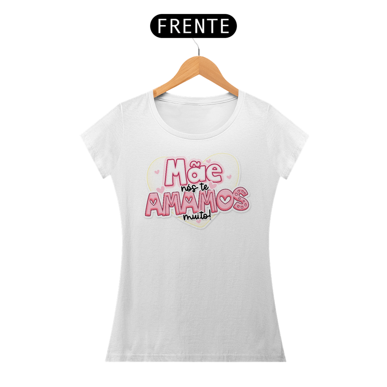 Mãe nós te Amamos muito! - Camiseta Feminina