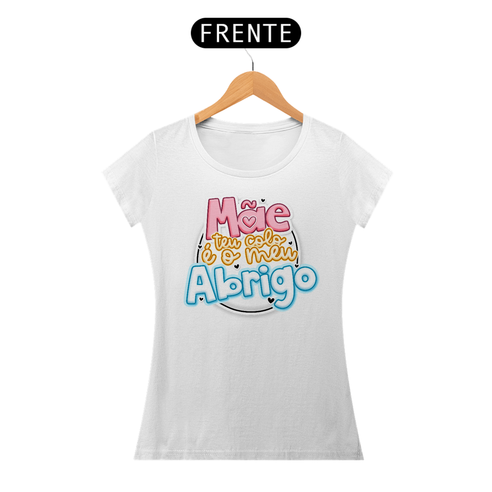 Mãe teu colo é o meu Abrigo - Camiseta Feminina