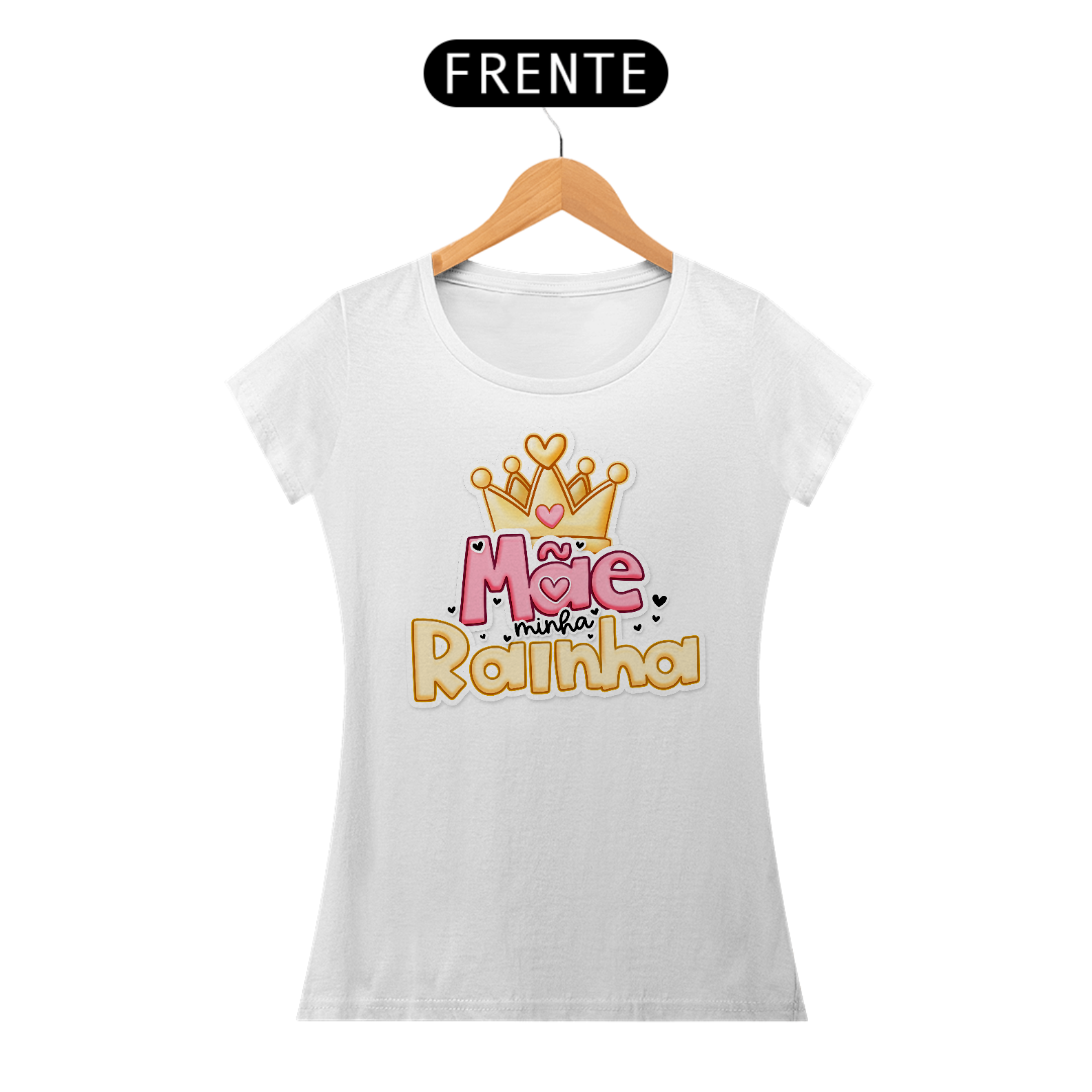 Mãe minha Rainha - Camiseta Feminina
