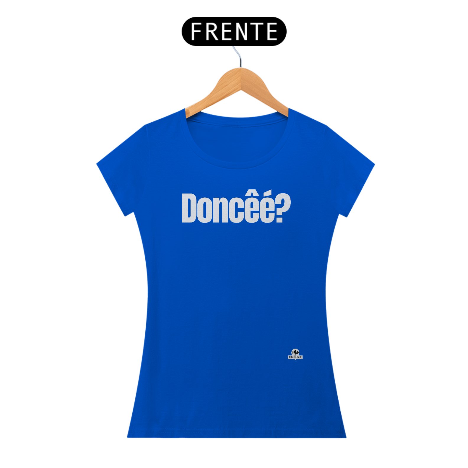 Camiseta feminina com frase engraçada “Doncêé?