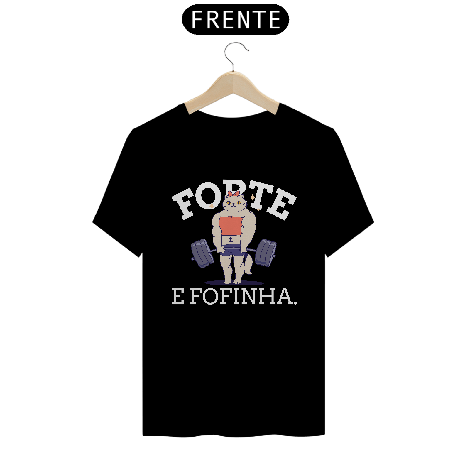 CAMISETA FORTE E FOFINHA