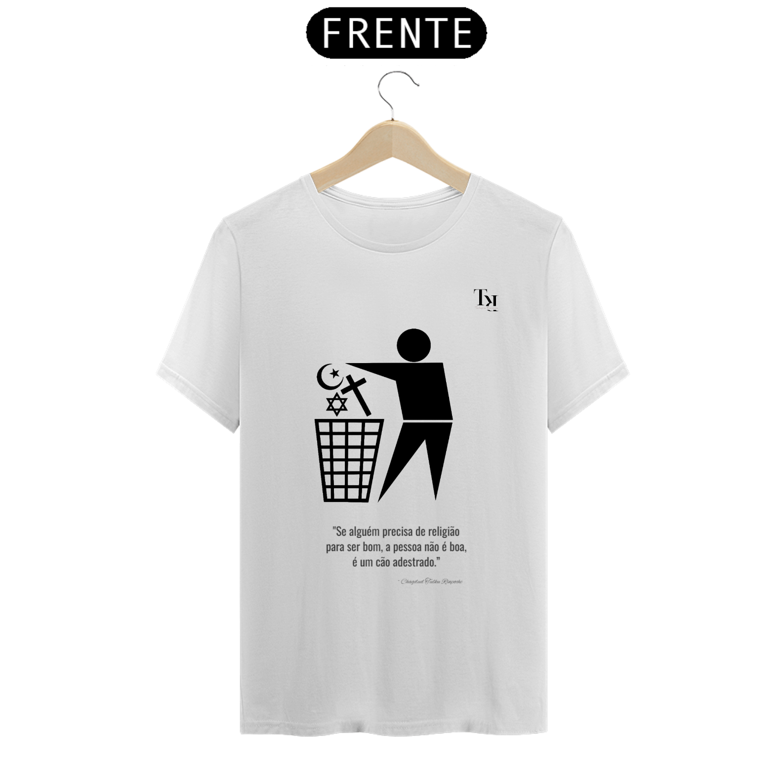 Camisa Ateísta: Se você precisa de religião para ser bom, então você não é bom.