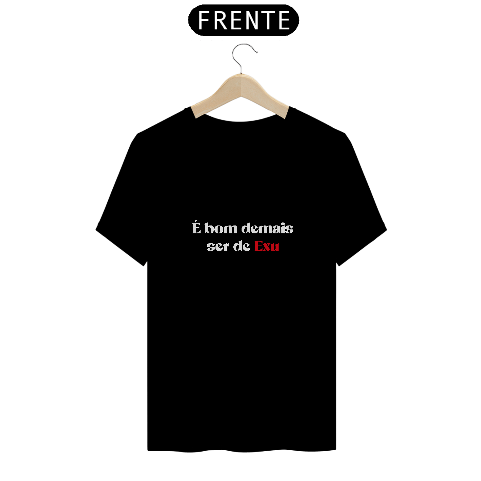 Camiseta é bom demais ser de Exu