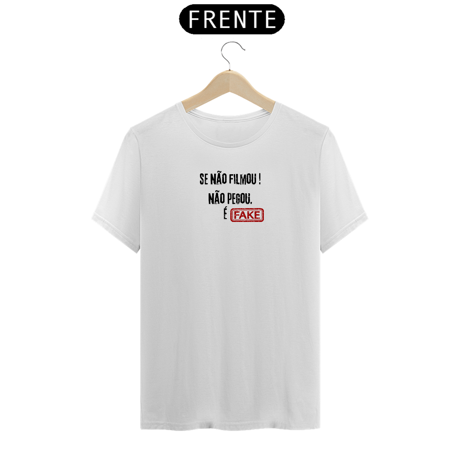 Camiseta Premium ''SE NAO FILMOU,NÃO PEGOU''