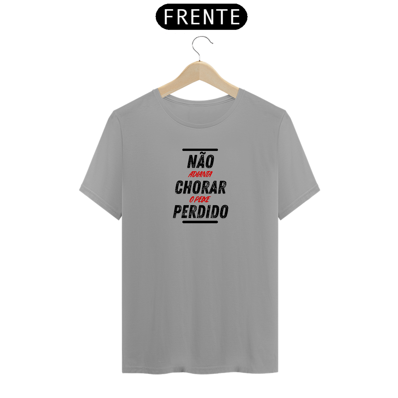 Camiseta Premium '''NÃO ADIANTA CHORAR''