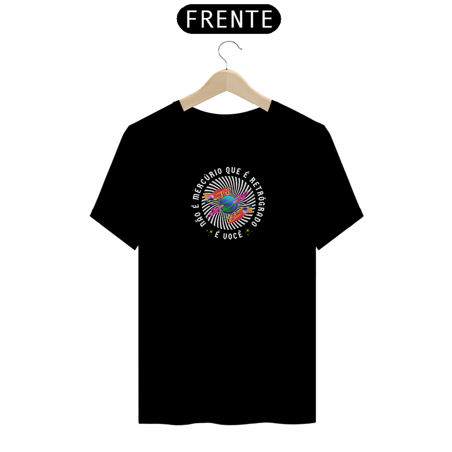 T-Shirt - Não é Mercúrio que é Retrógrado, é você