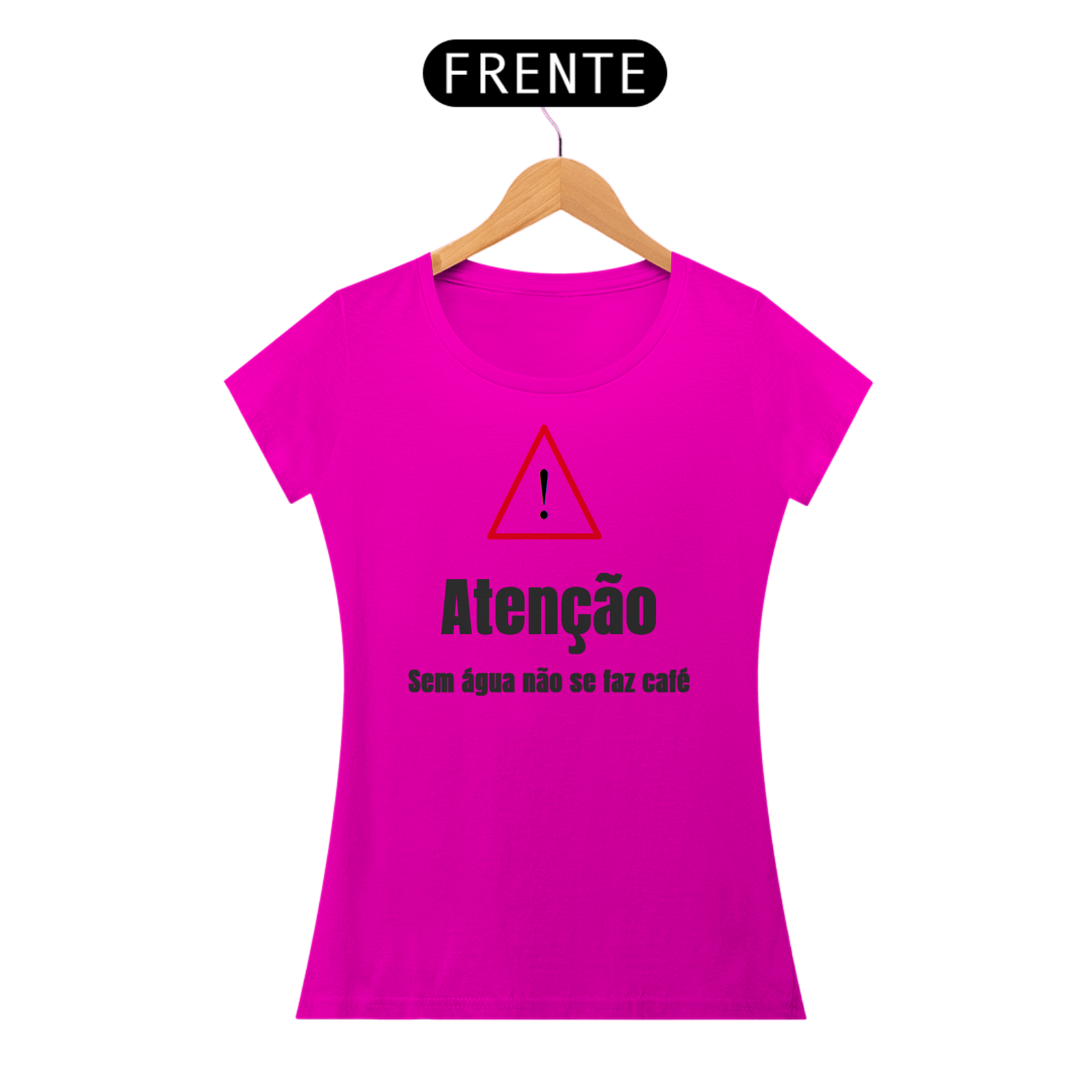 Camiseta ATENÇÃO, sem água não se faz café