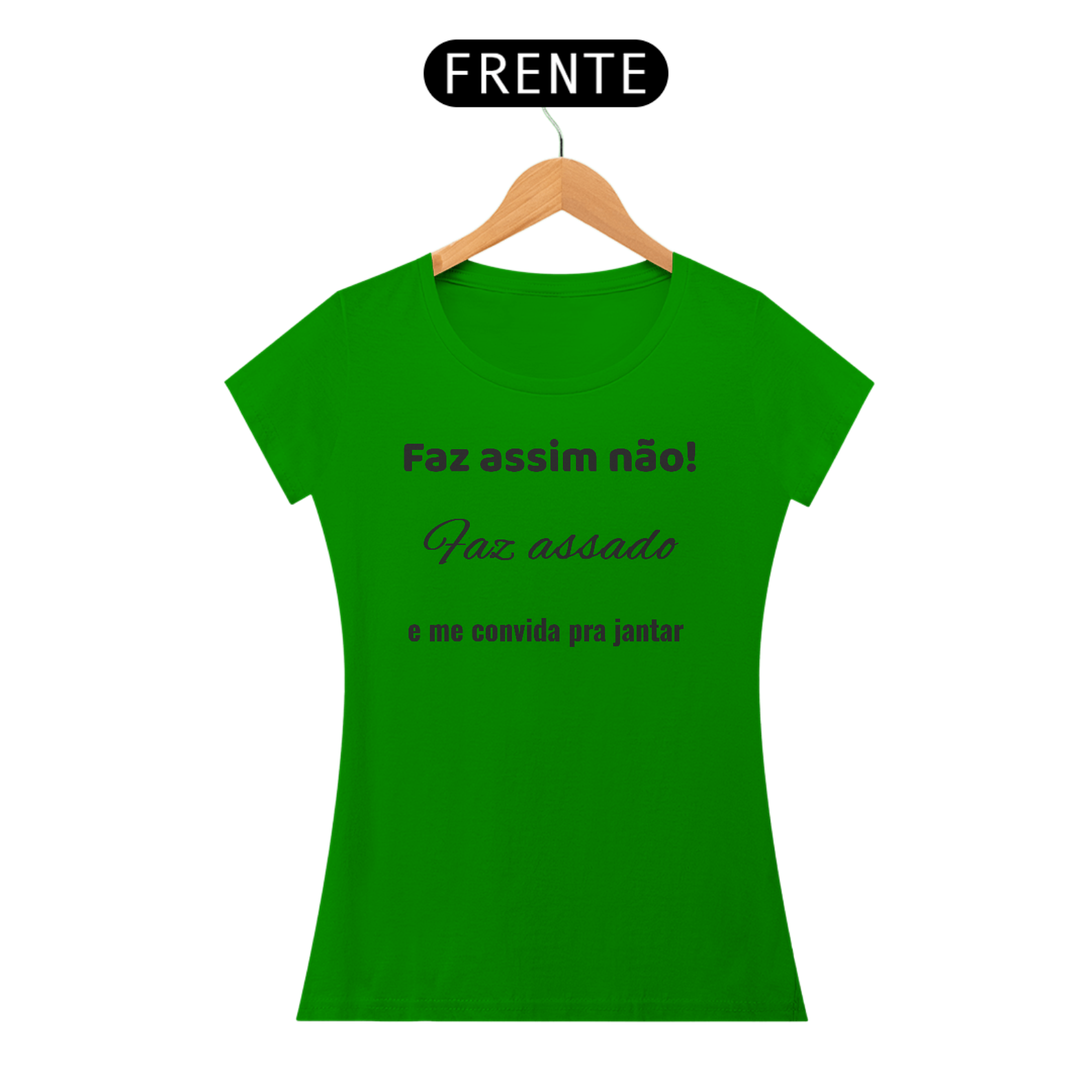Camiseta FAZ ASSIM NÃO !