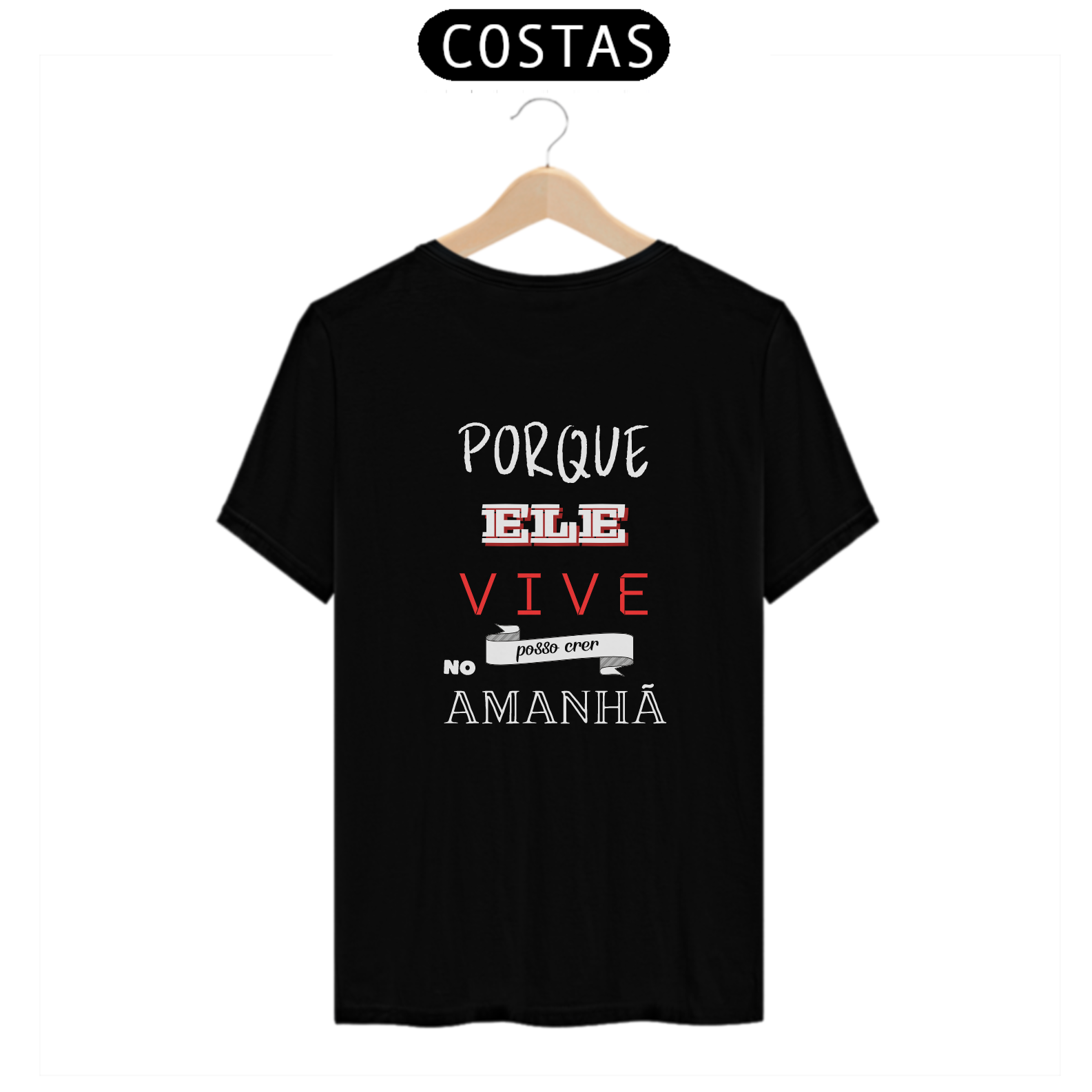 T-shirt gospel - Porque ele vive posso crer no amanhã