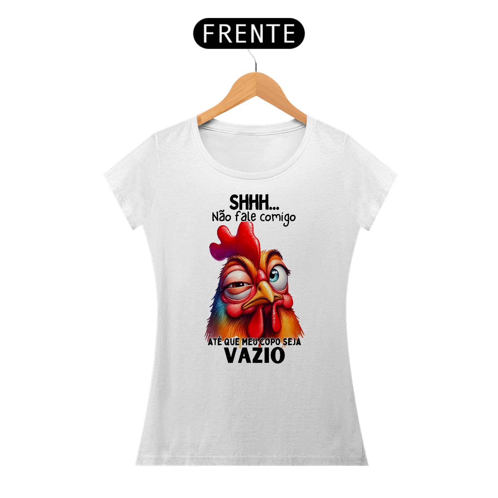 Shhh... Não fale comigo, até que meu copo seja VAZIO