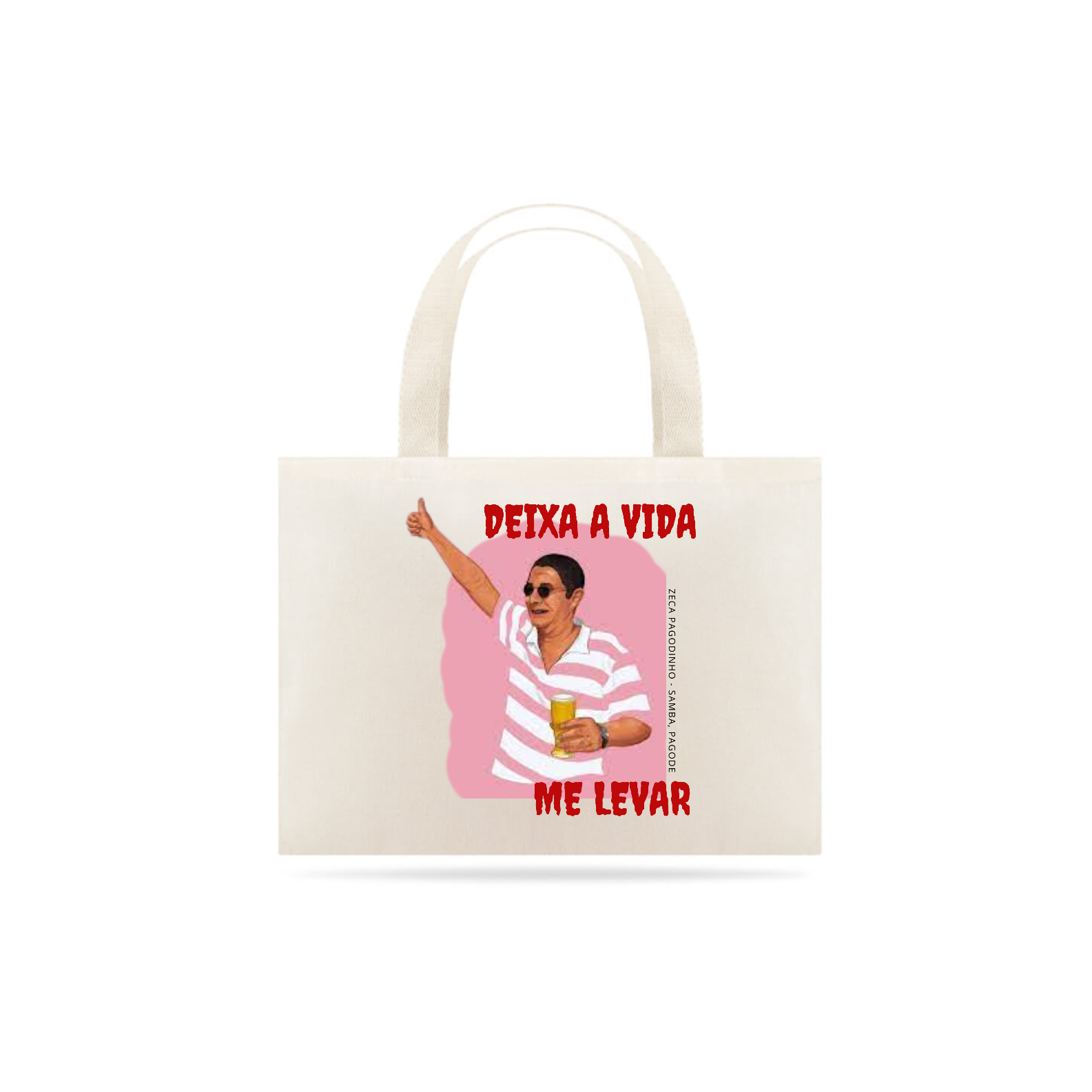 Eco Bag Zeca Pagodinho ''Deixa a vida me levar''