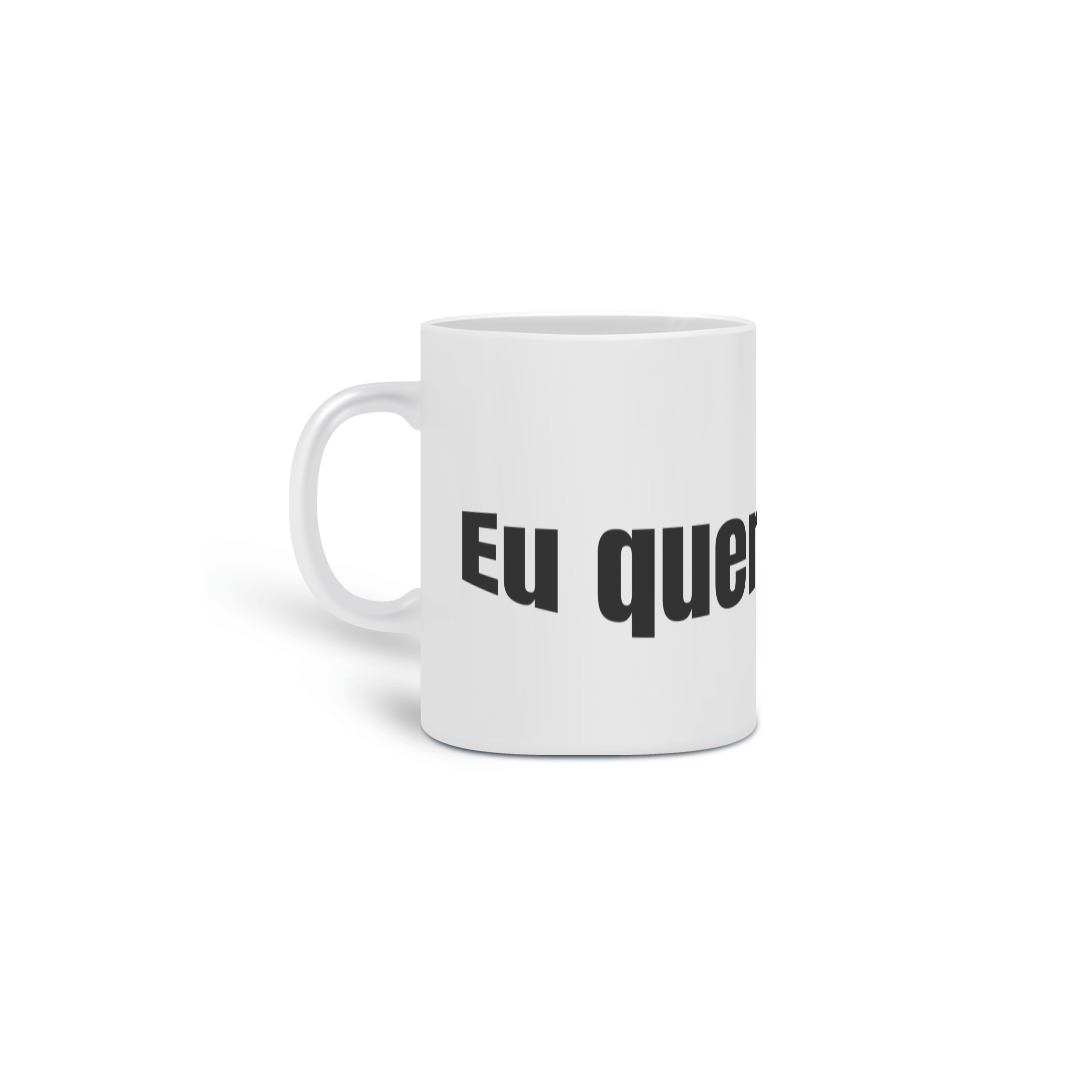 Caneca eu quero café