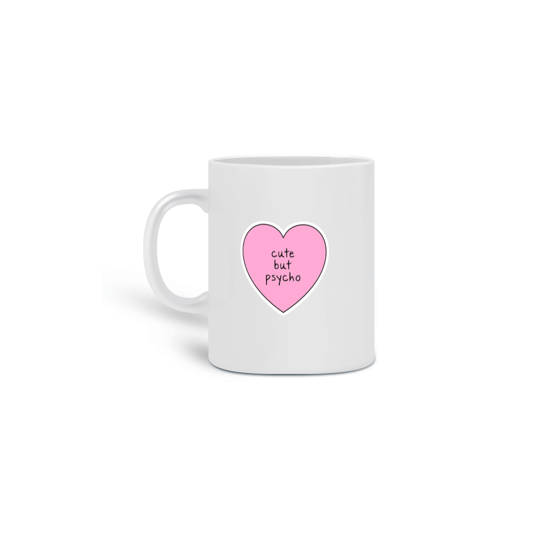Caneca Cute but Psycho