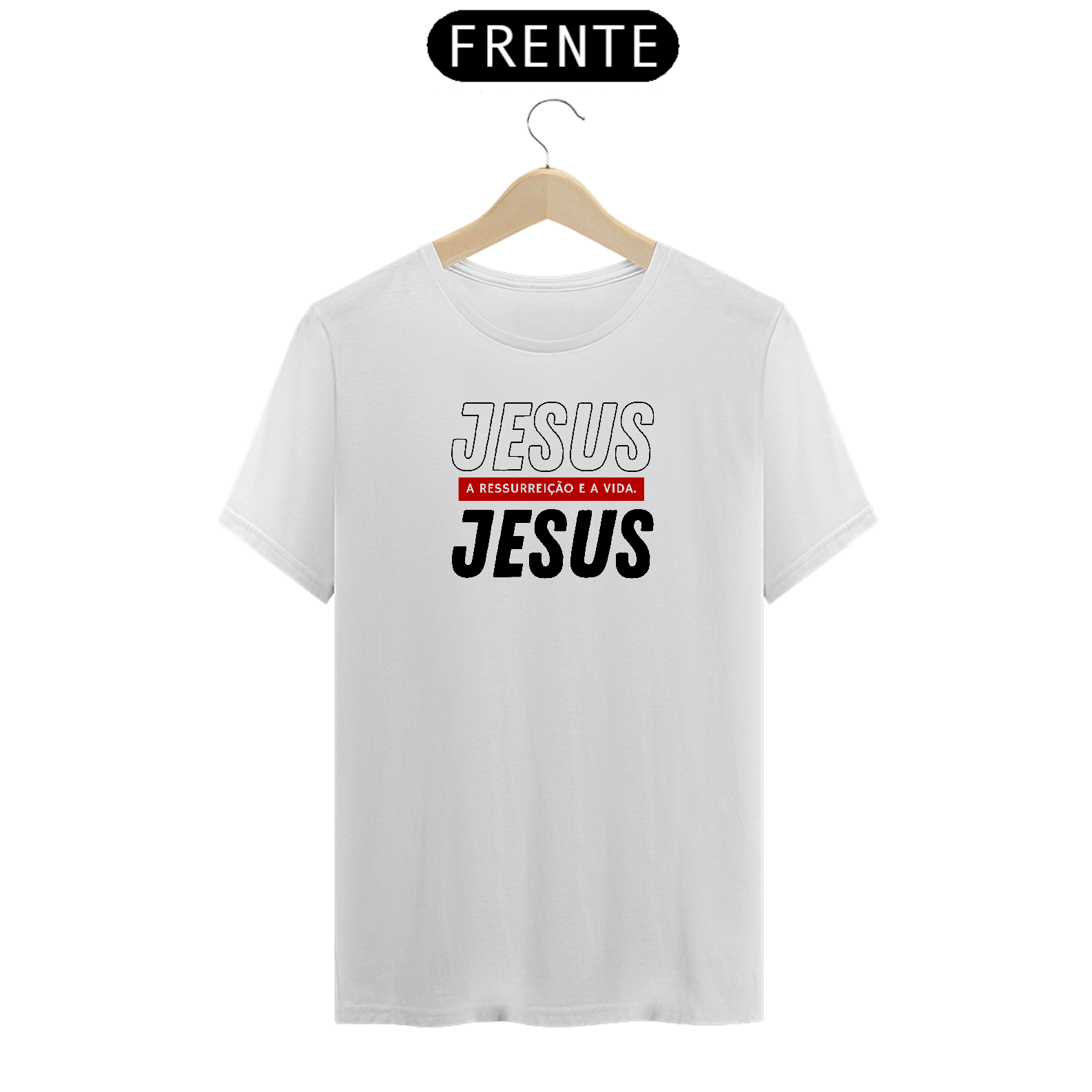 CAMISA QUALITY-JESUS A RESSUREIÇÃO E A VIDA