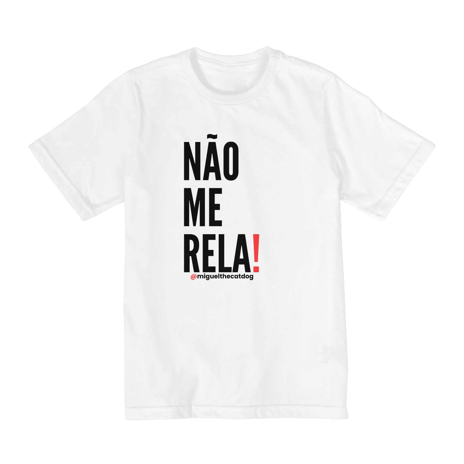 Camiseta Quality Infantil (2 a 8 anos) - Não Me Rela!