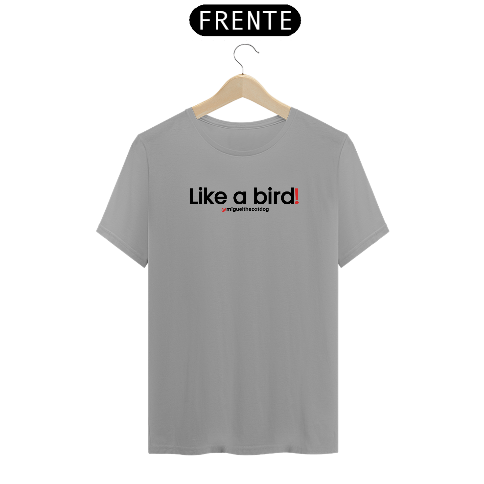 Camiseta T-Shirt Quality - Like a Bird!