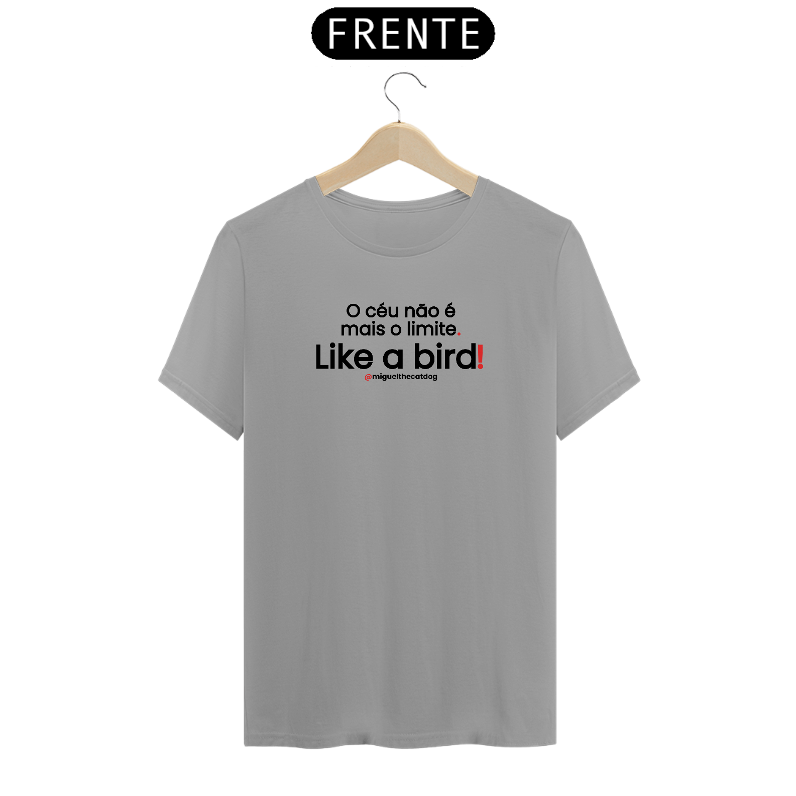 Camiseta T-Shirt Quality - Like a Bird!
