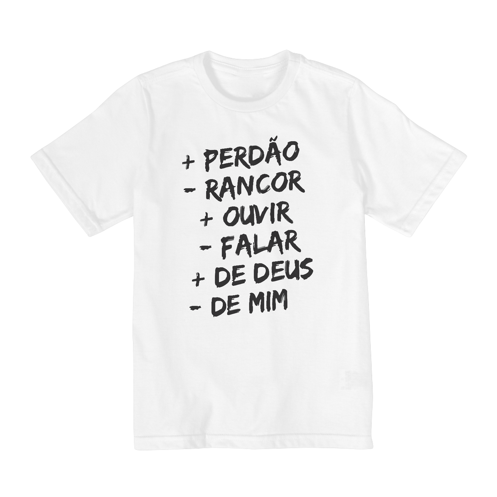 CAMISA QUALITY INFANTIL 10 A 14 | + PERDÂO - RANCOR  + OUVIR - FALAR + DE DEUS - DE MIM