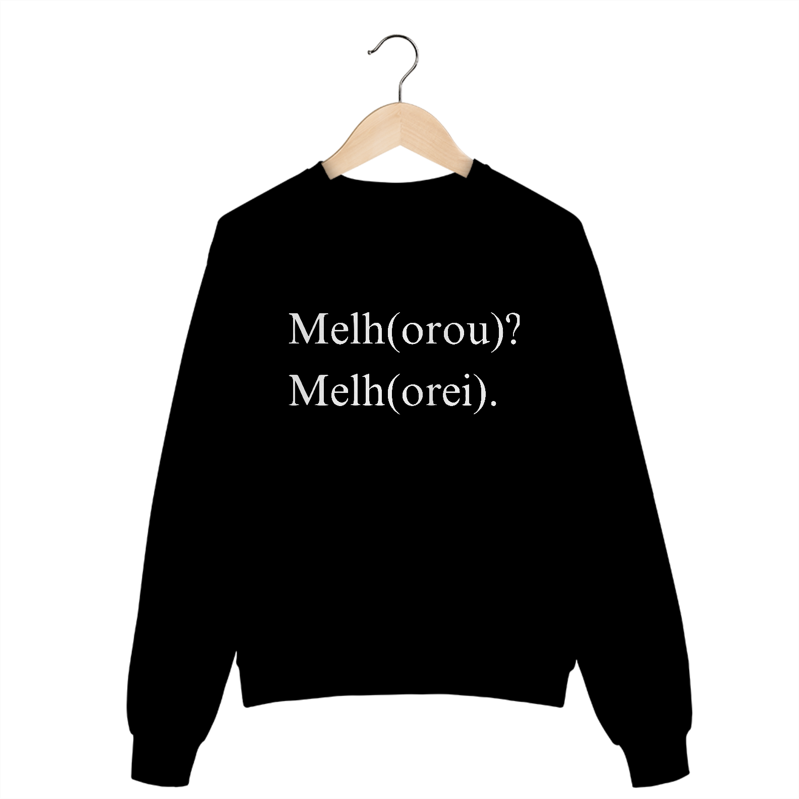 MOLETOM FECHADO | MELH(OROU)? MELH(OREI).