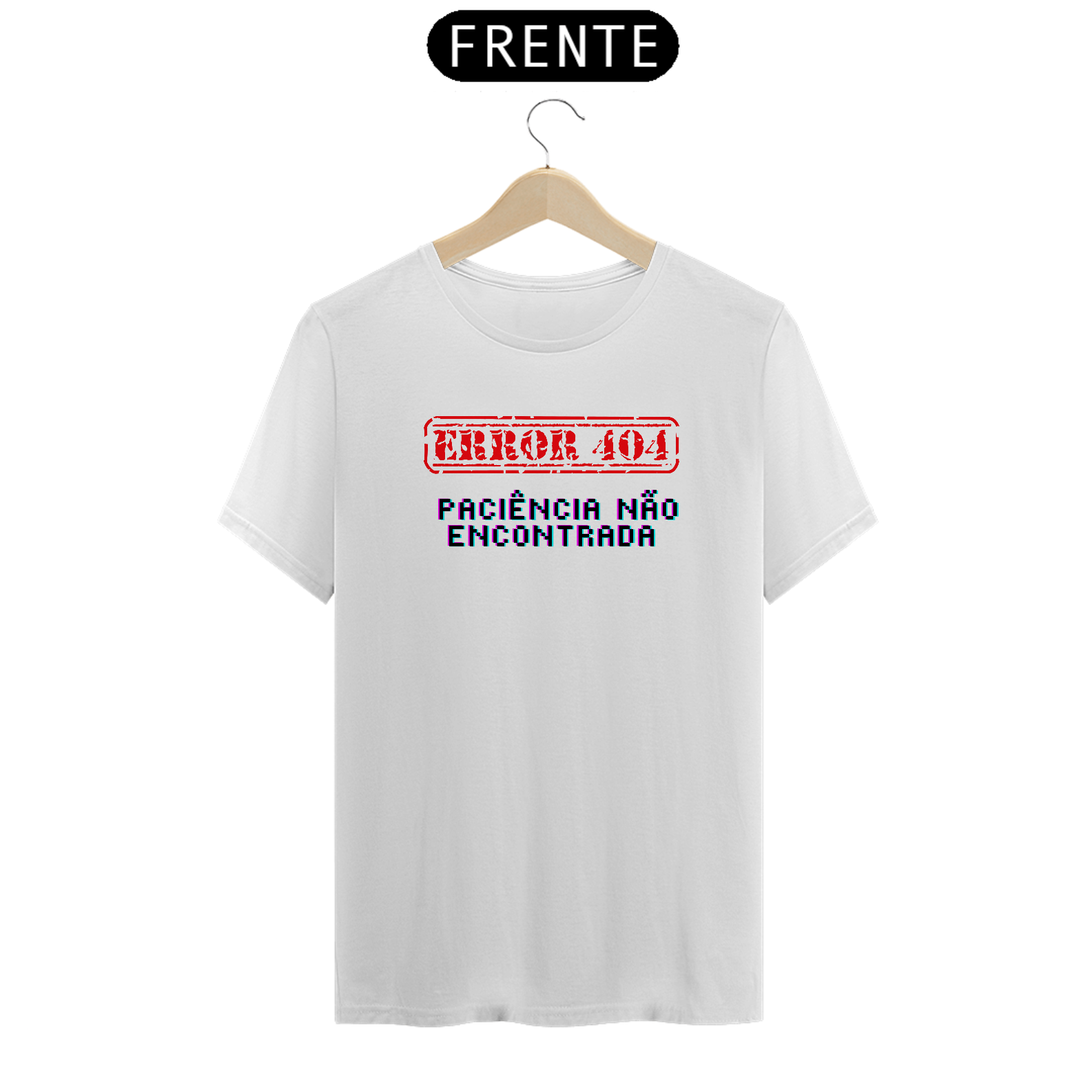 Camiseta Error 404: paciência não encontrada