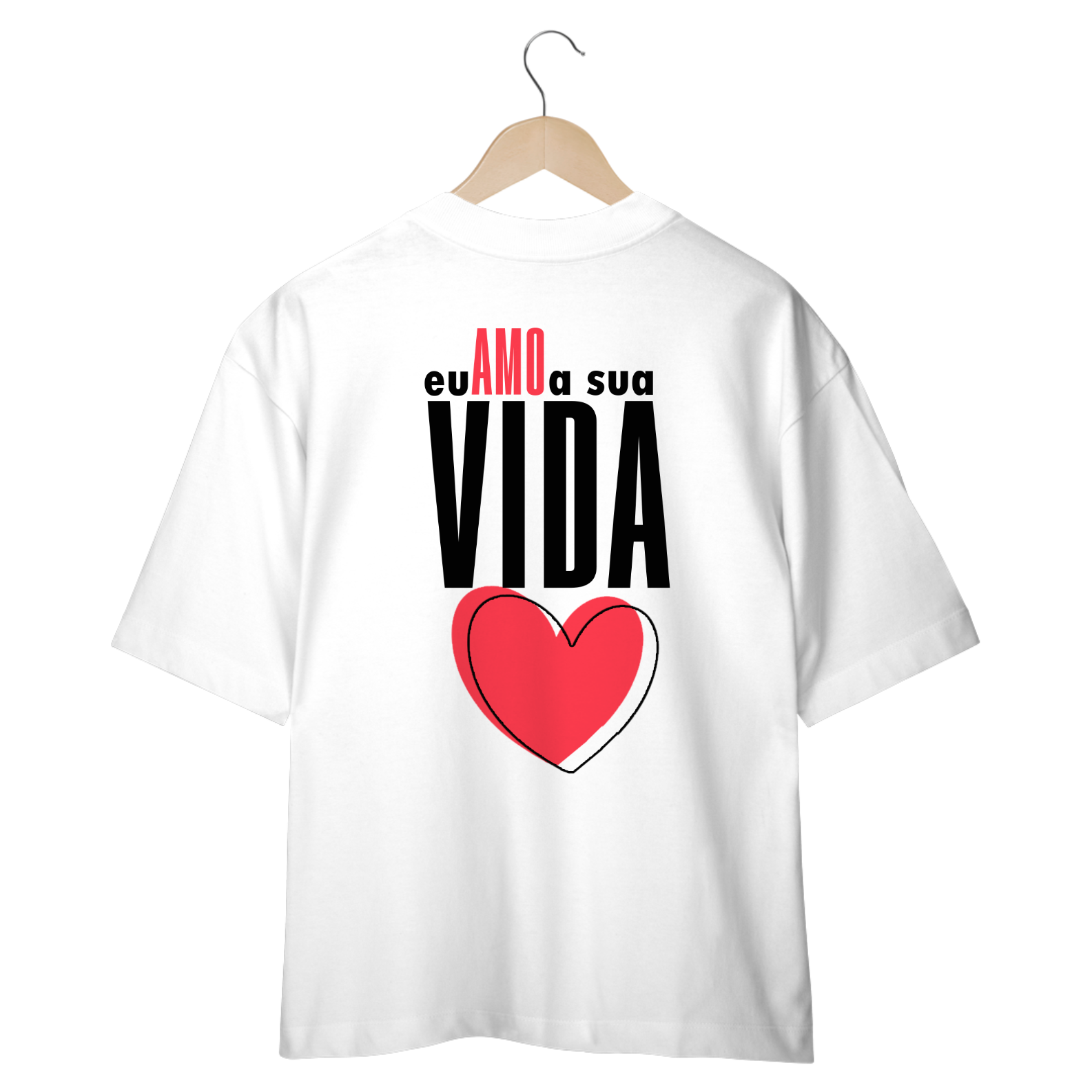 Camiseta Oversized - Eu amo a sua vida