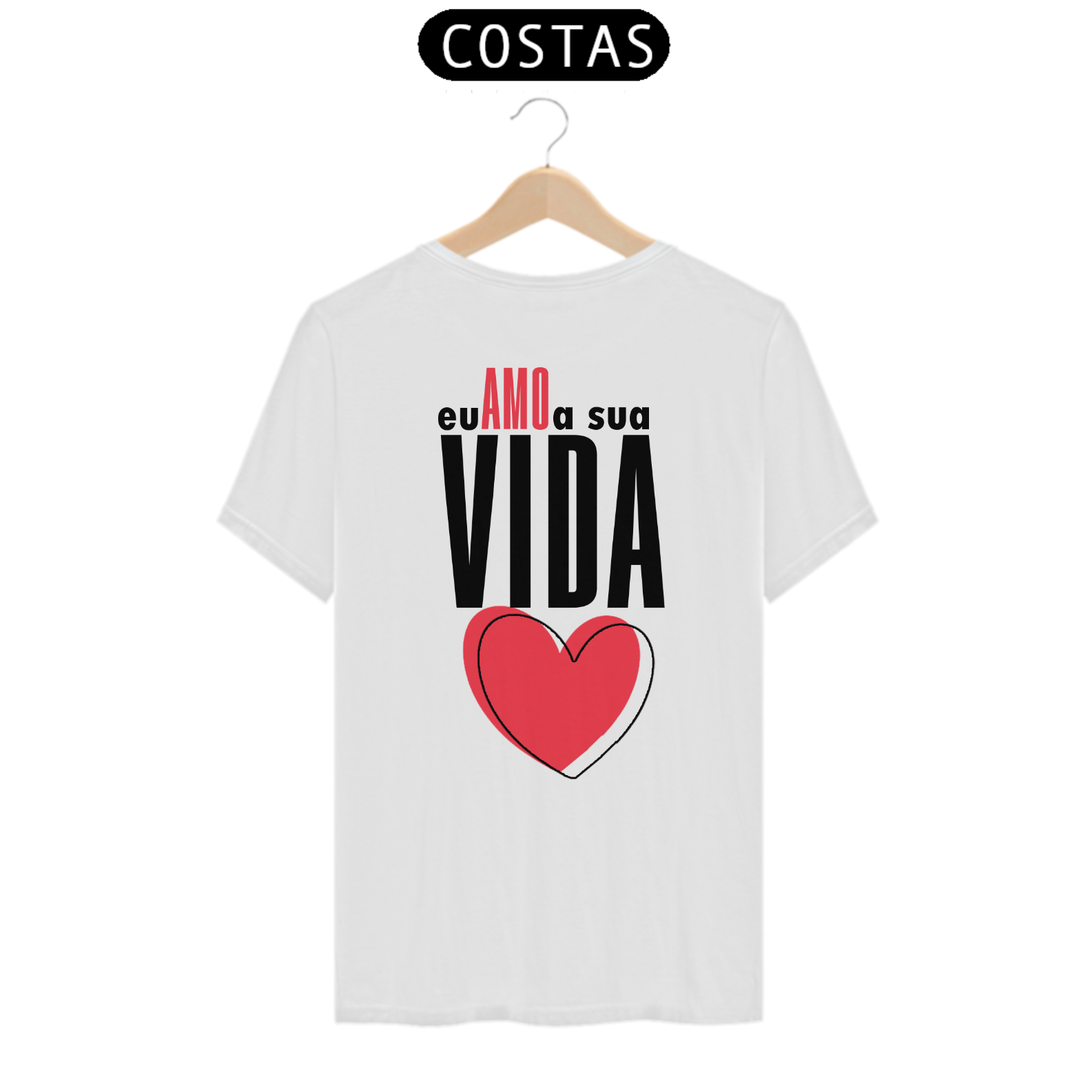 Camiseta - Eu amo a sua vida