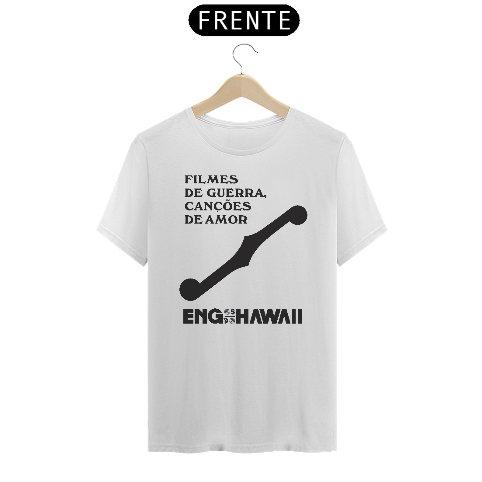T-Shirt Engenheiros do Hawaii, Filmes de Guerra Canções de Amor