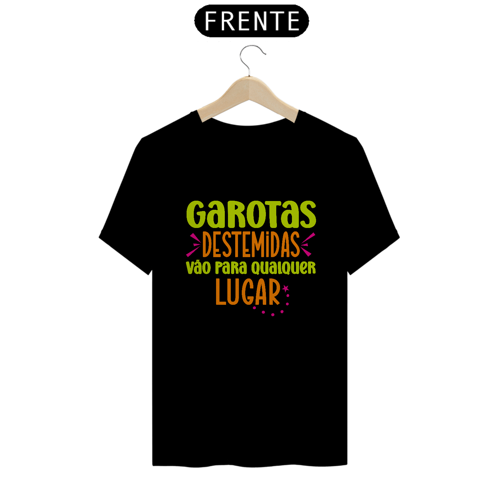 Camiseta Garotas destemidas vão para qualquer lugar