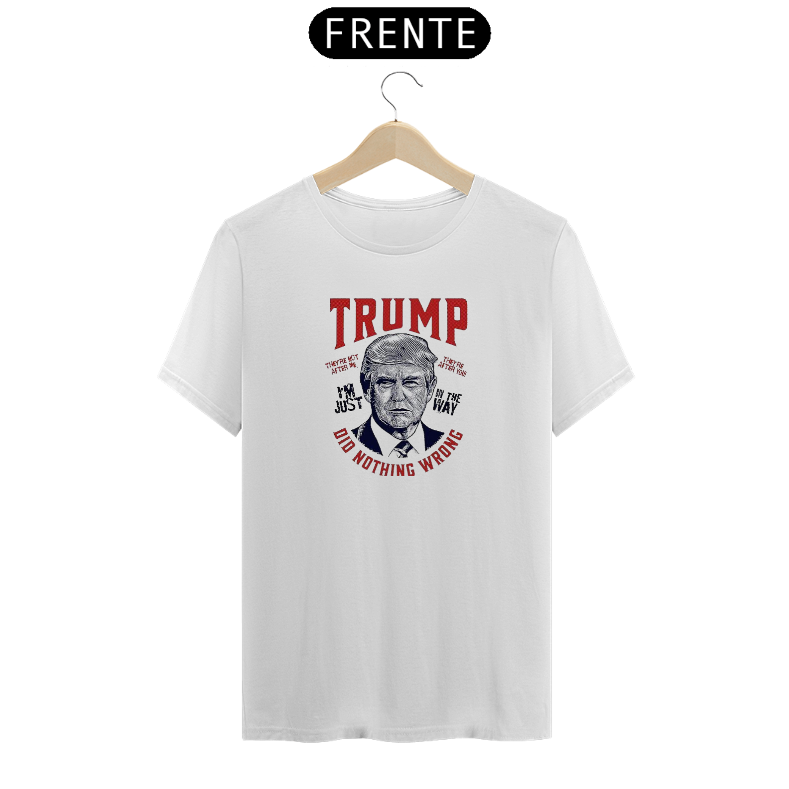 Camiseta Trump (I'm just in the way)