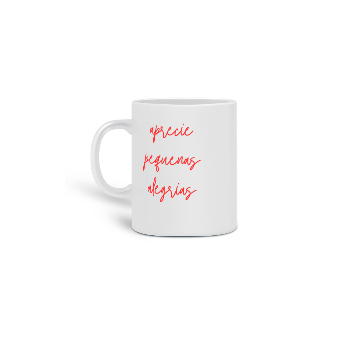 Caneca * aprecie pequenas alegrias