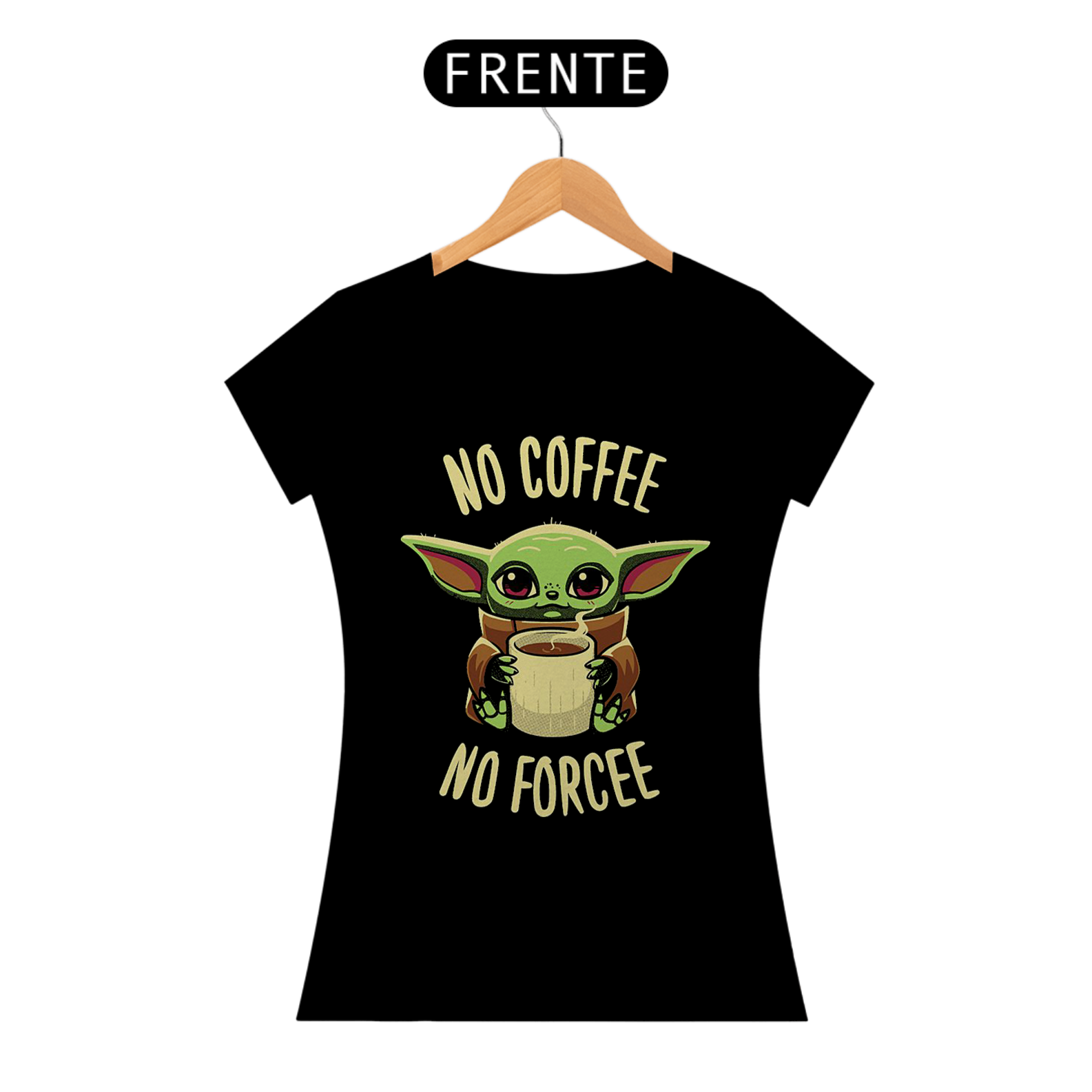 Camiseta feminina Sem força sem café - Baby yoda