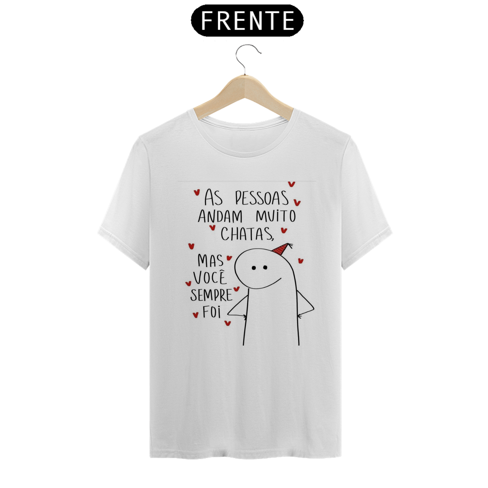 Camiseta T-Shirt Quality As Pessoas Andam Chatas