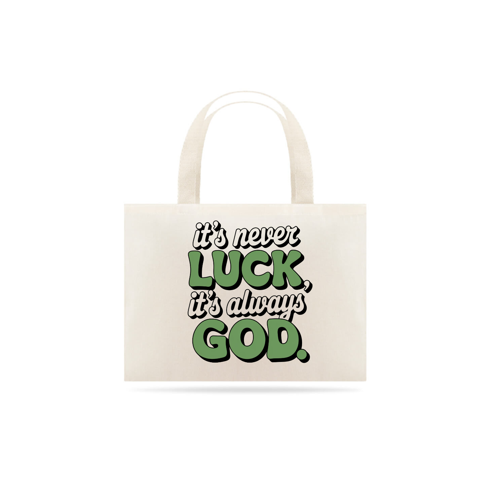 Eco Bag Its never luck, its always god