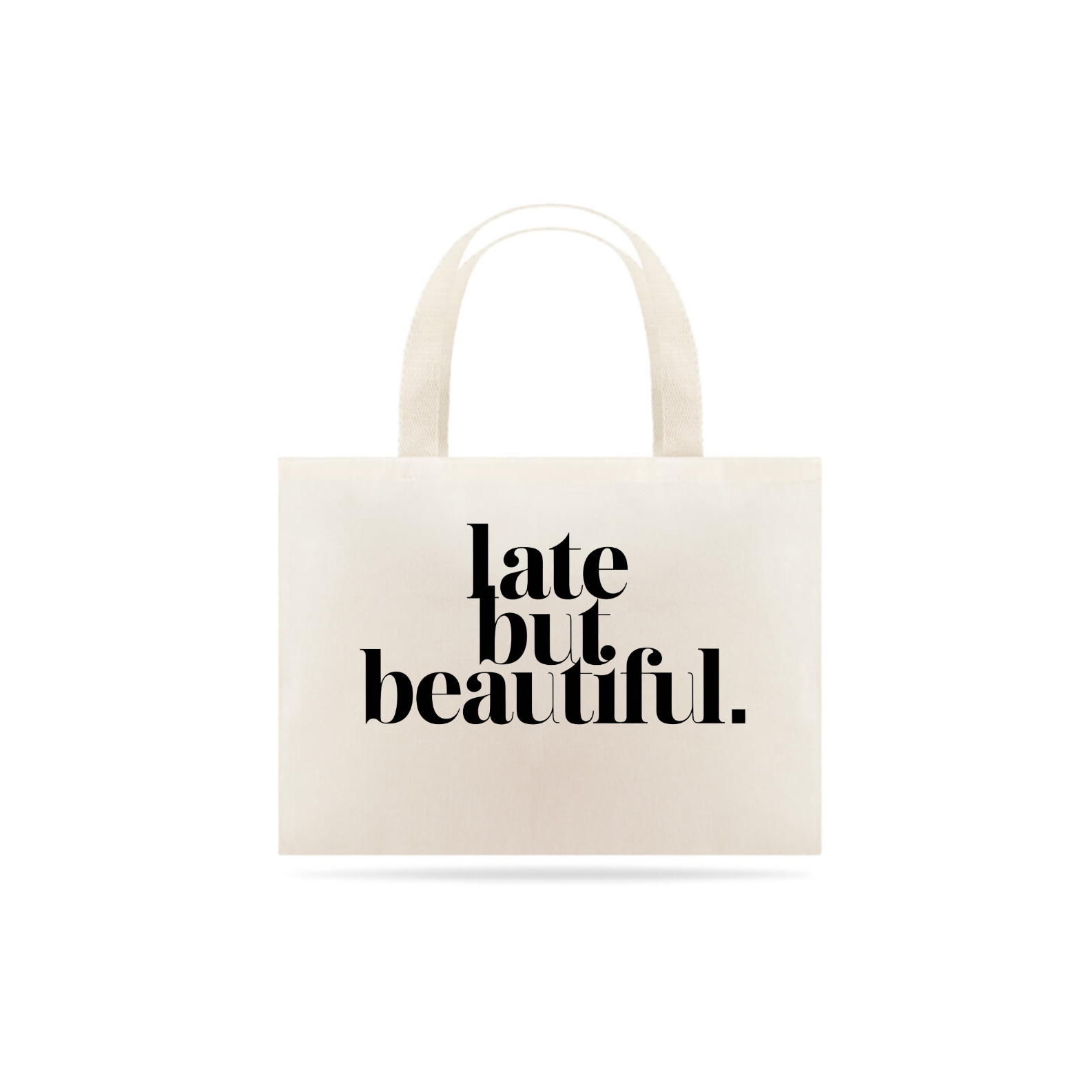 Eco Bag Late but Beautiful