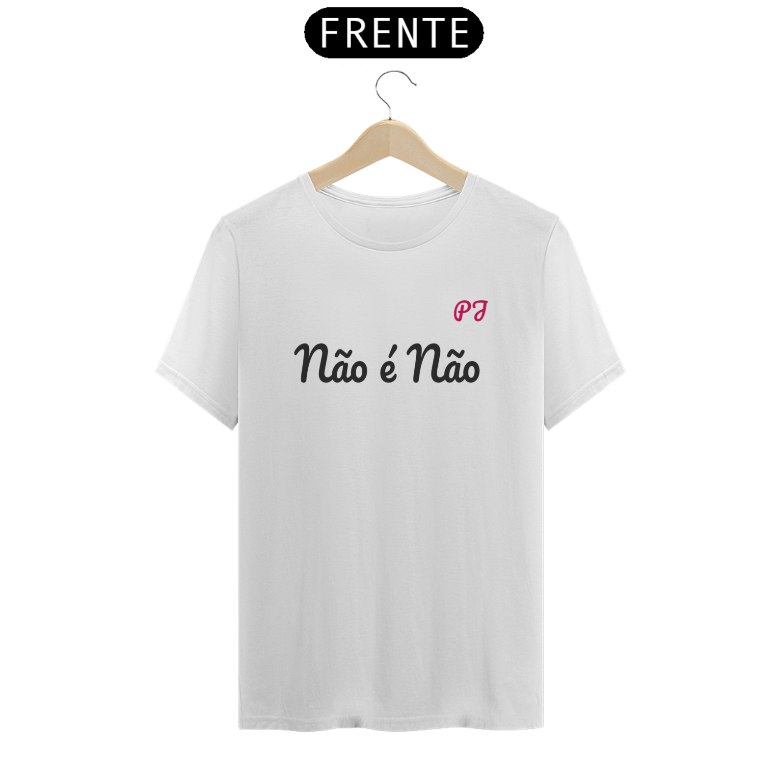 CAMISETA FMININA ESTAMPA PJ  NÃO E  NÃO