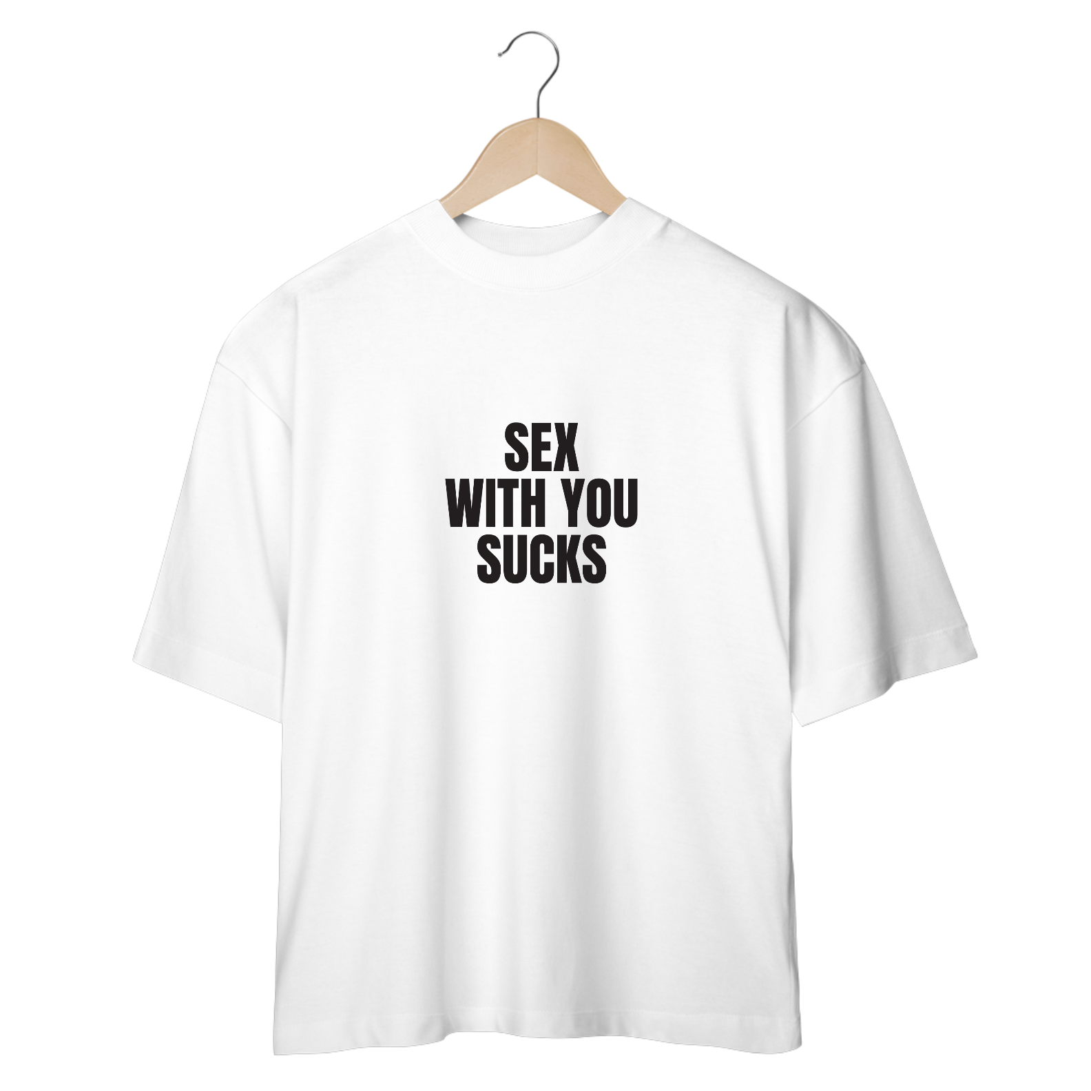 Camiseta Oversized - Sex With You Sucks