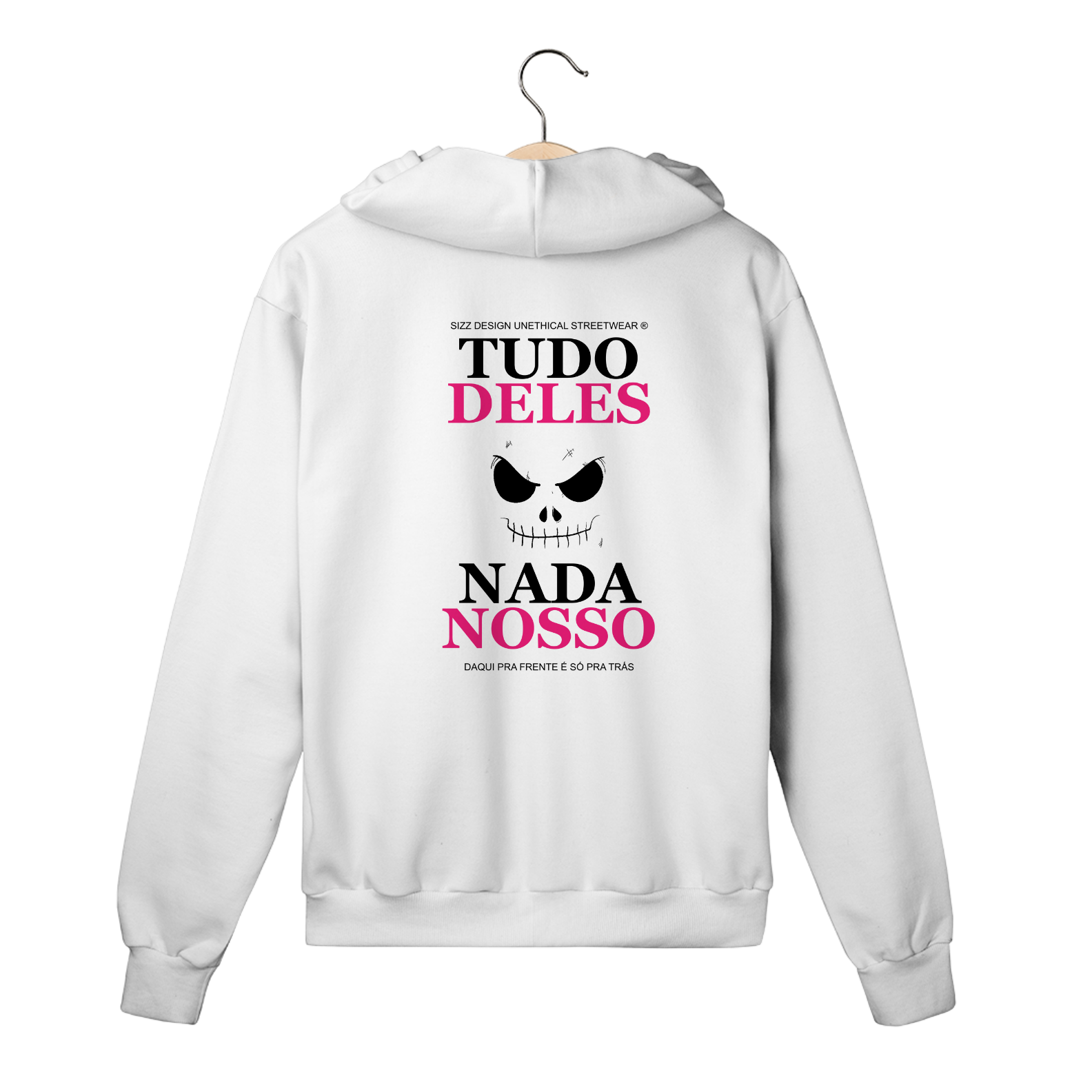 MOLETOM: Tudo deles nada nosso. SIZZ STREETWEAR. COSTAS 