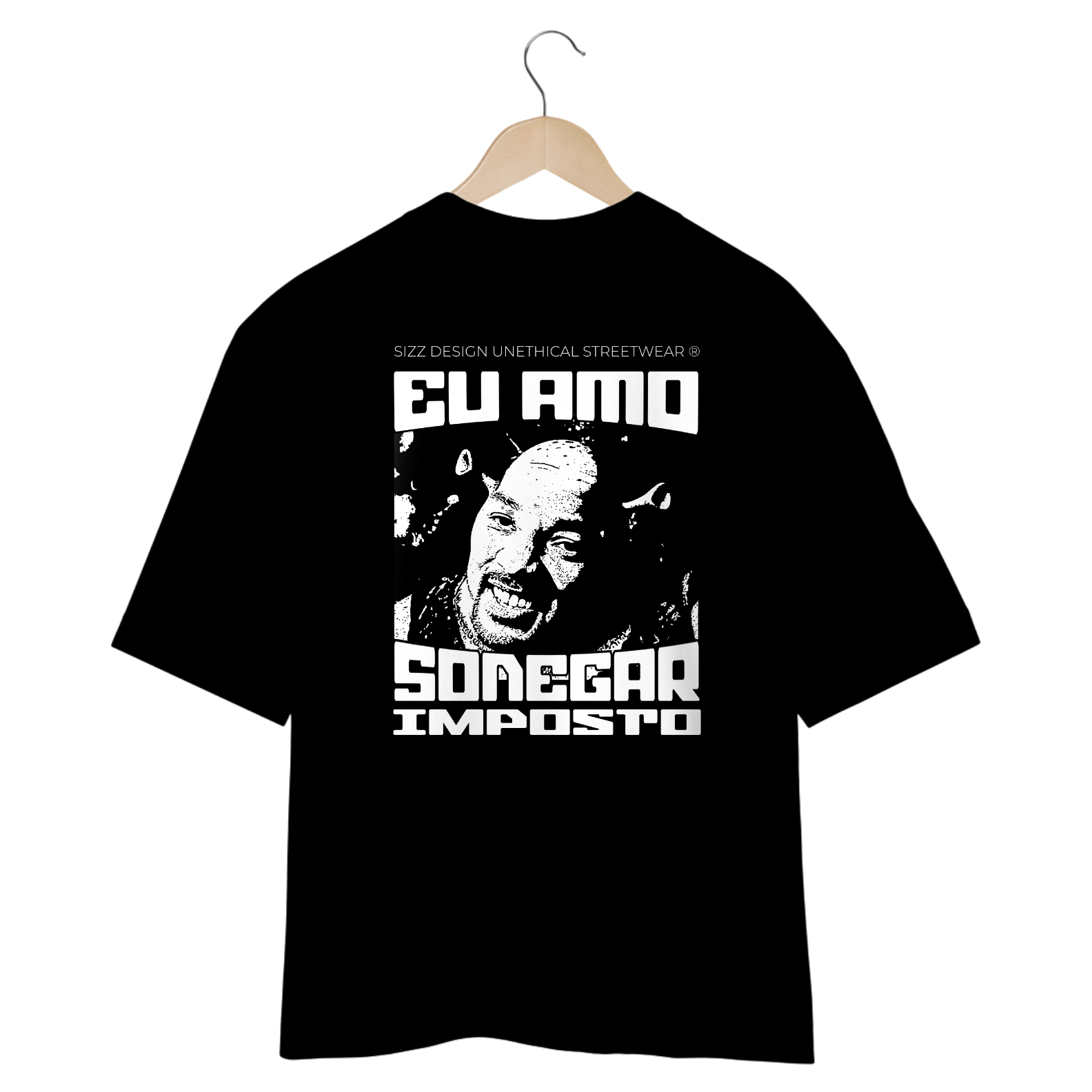 CAMISETA OVERSIZED:Eu amo sonegar imposto. SIZZ STREETWEAR. COSTAS