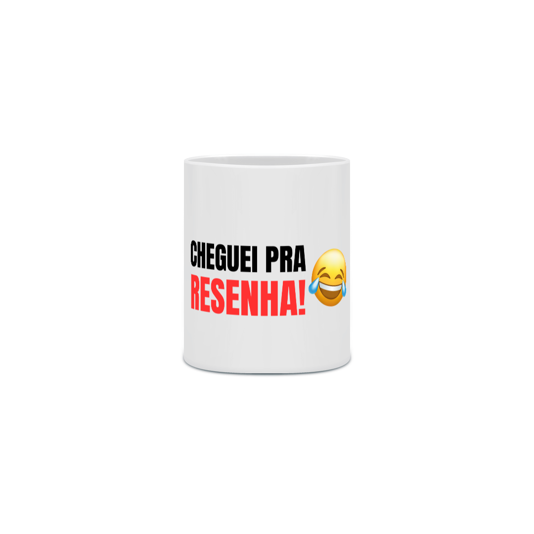 Cheguei Pra Resenha! - Caneca