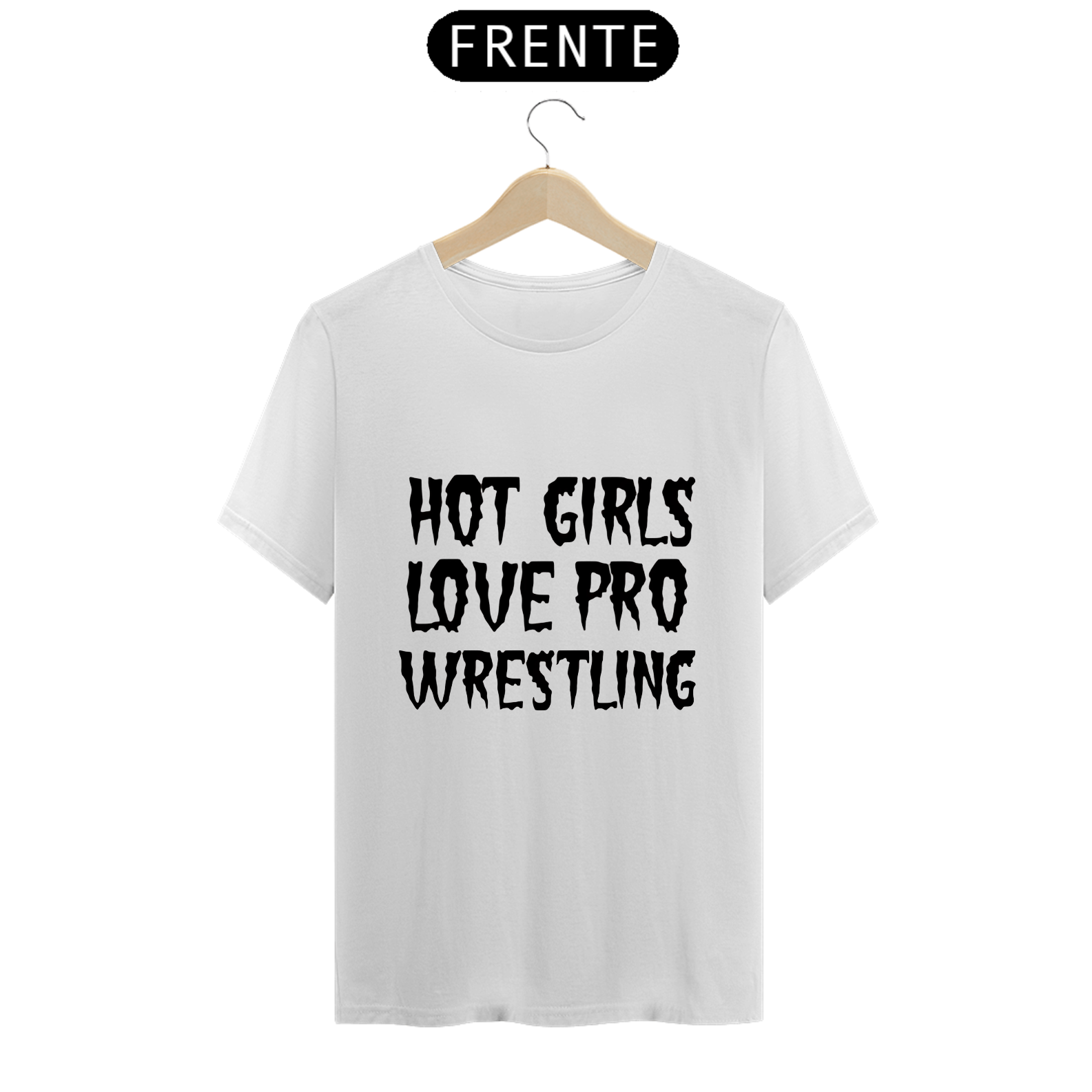 Camiseta Hot Girls Love Pro Wrestling - branca
