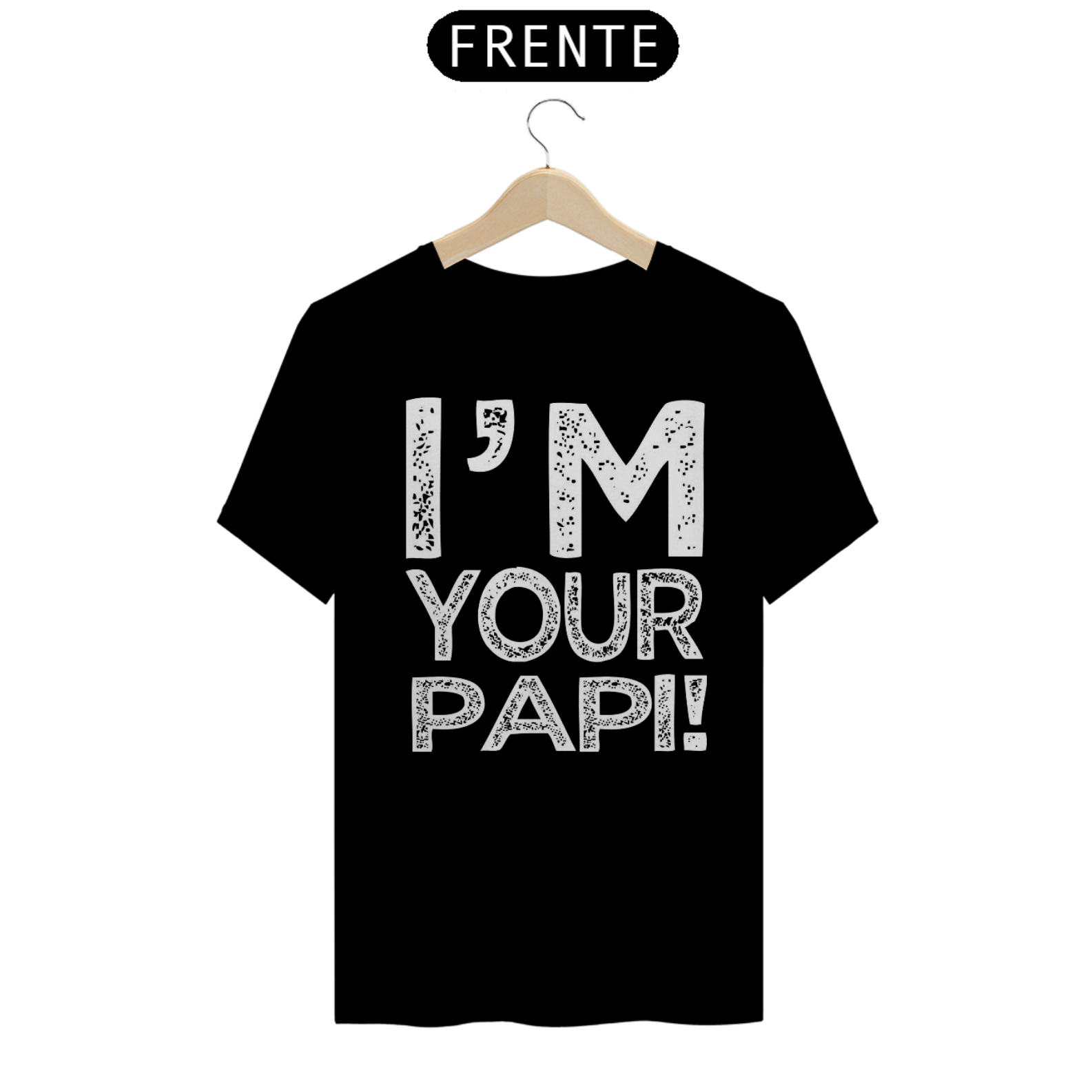 Camiseta - I'm Your Papi!
